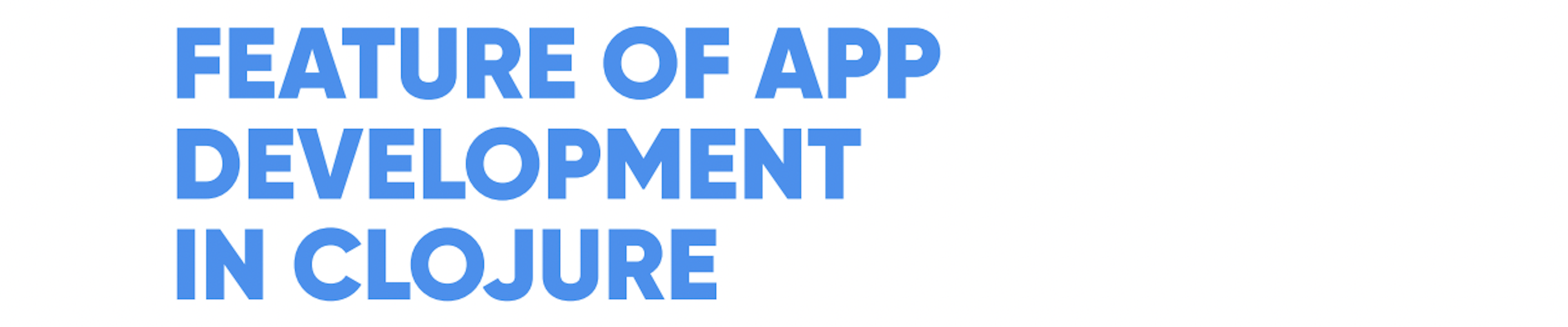 Feature of App Development in Clojure