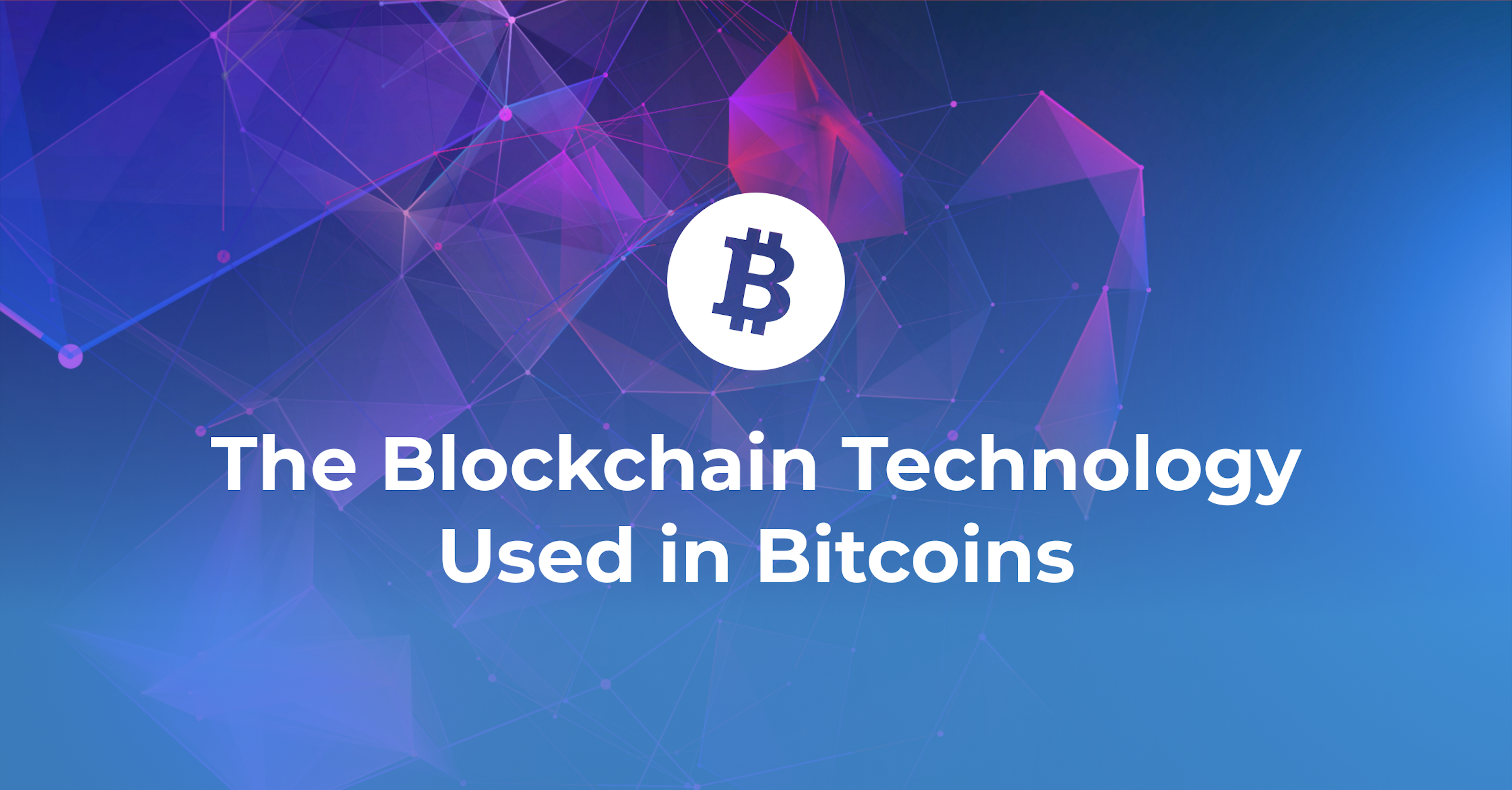 The Blockchain Technology Used in Bitcoins | Know All About It