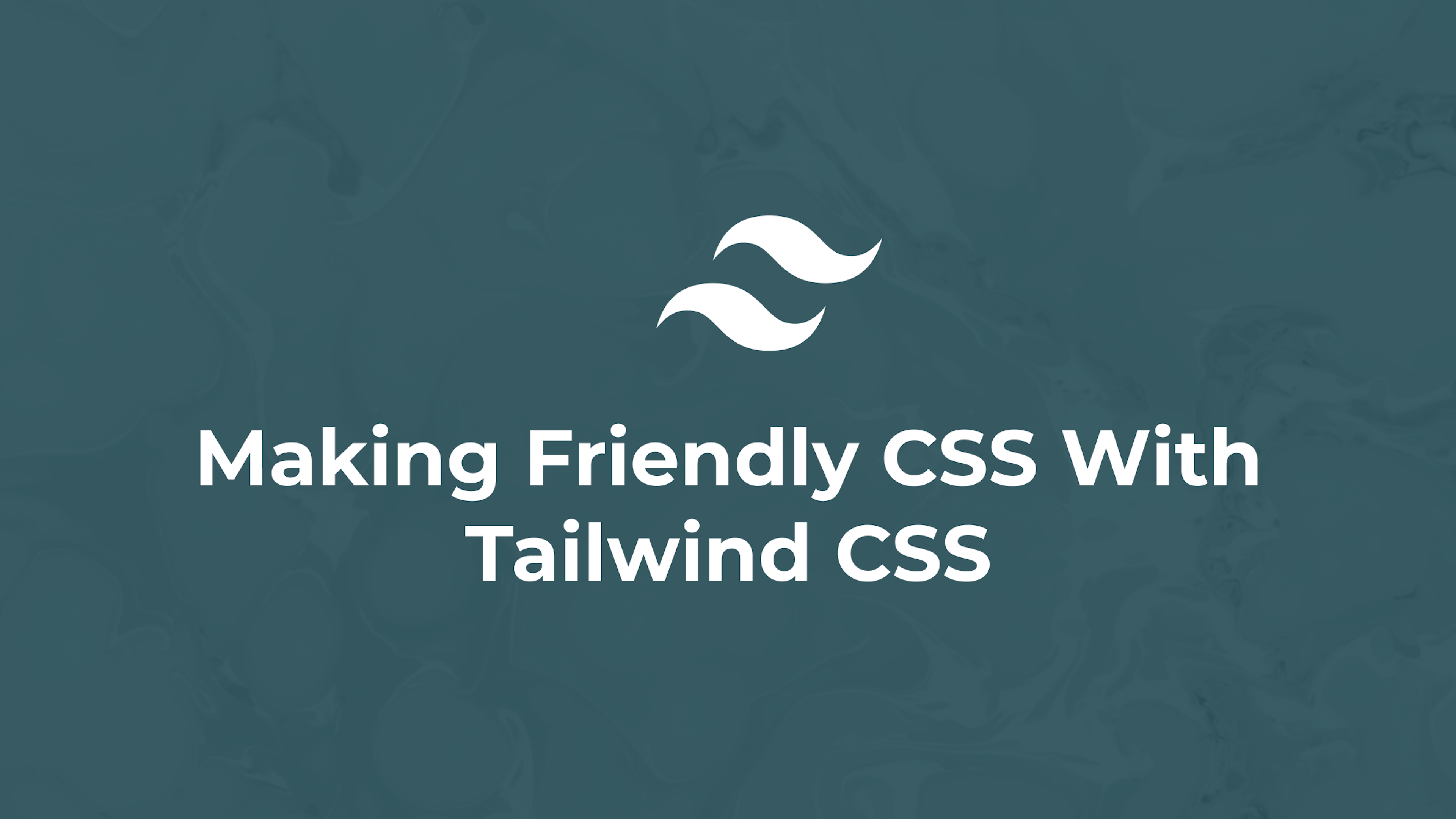 Making Friendly CSS With Tailwind CSS