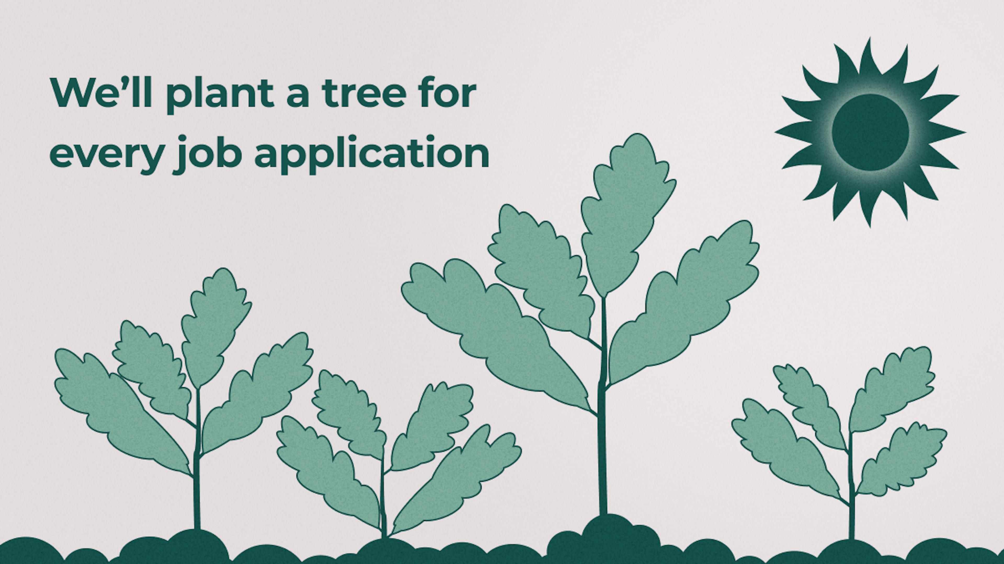 We’ll Plant a Tree for Every Job Application on Our Platform