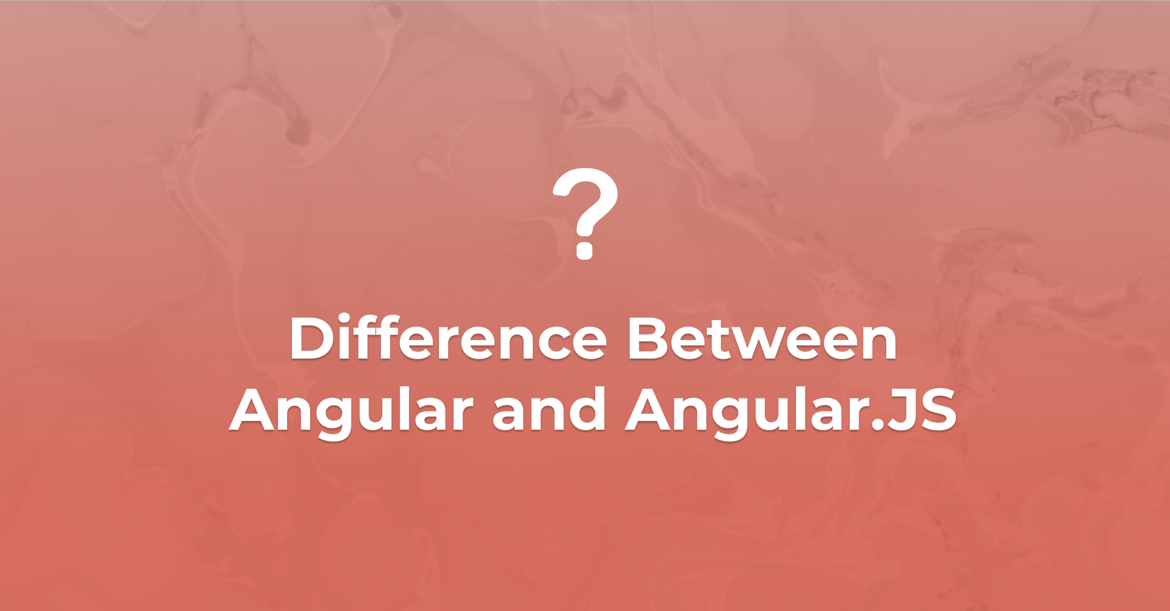 Difference Between Angular and Angular.JS | JavaScript Works