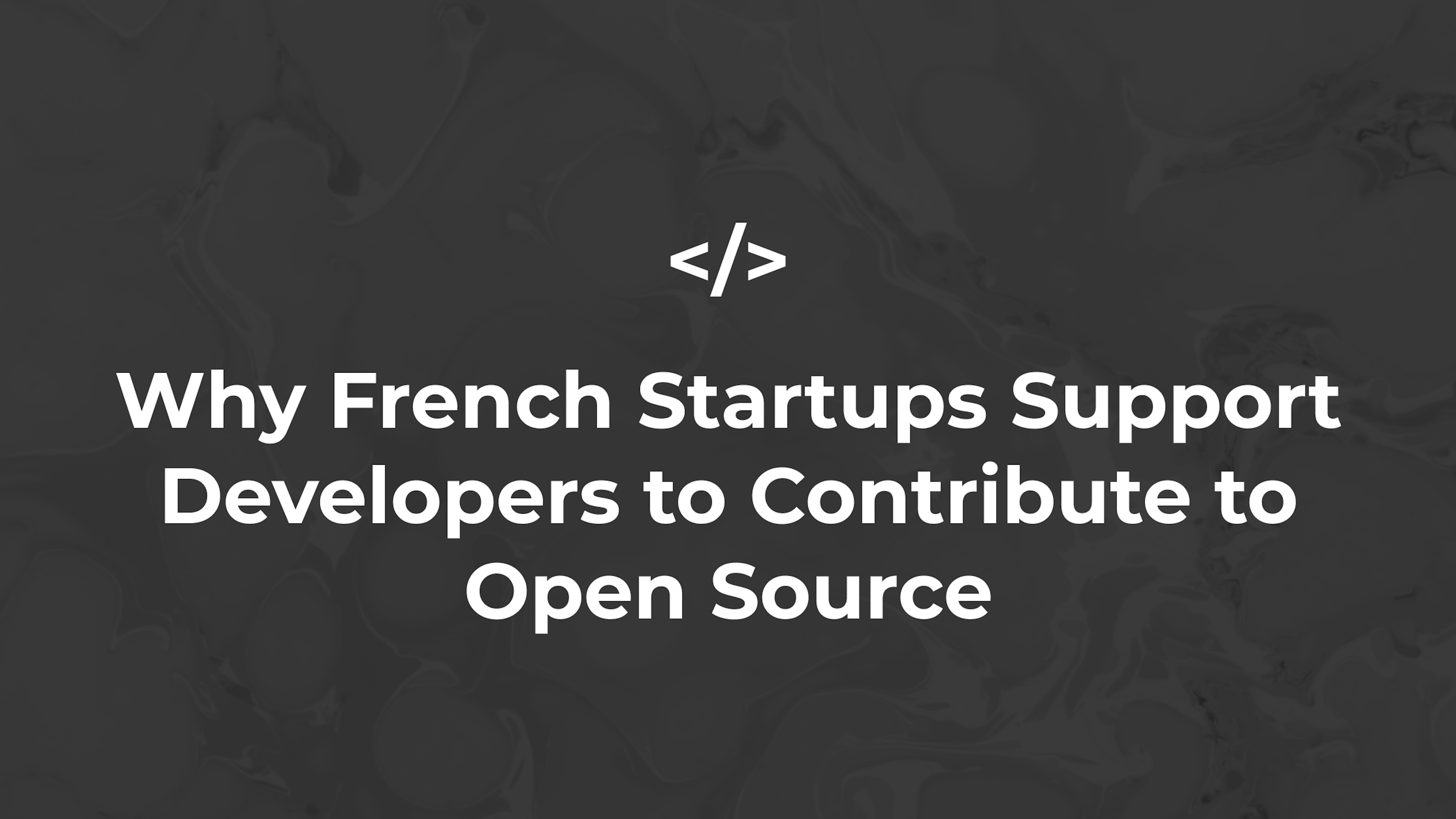 Why French Startups Support Developers to Contribute to Open Source