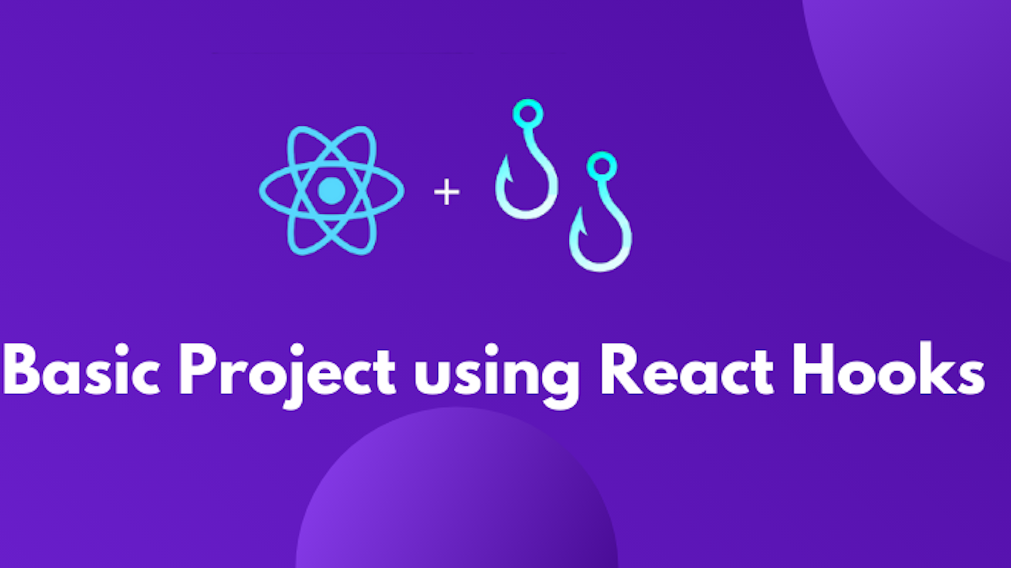 How to Build Basic Projects Using React Hooks | A Step-by-step Guide