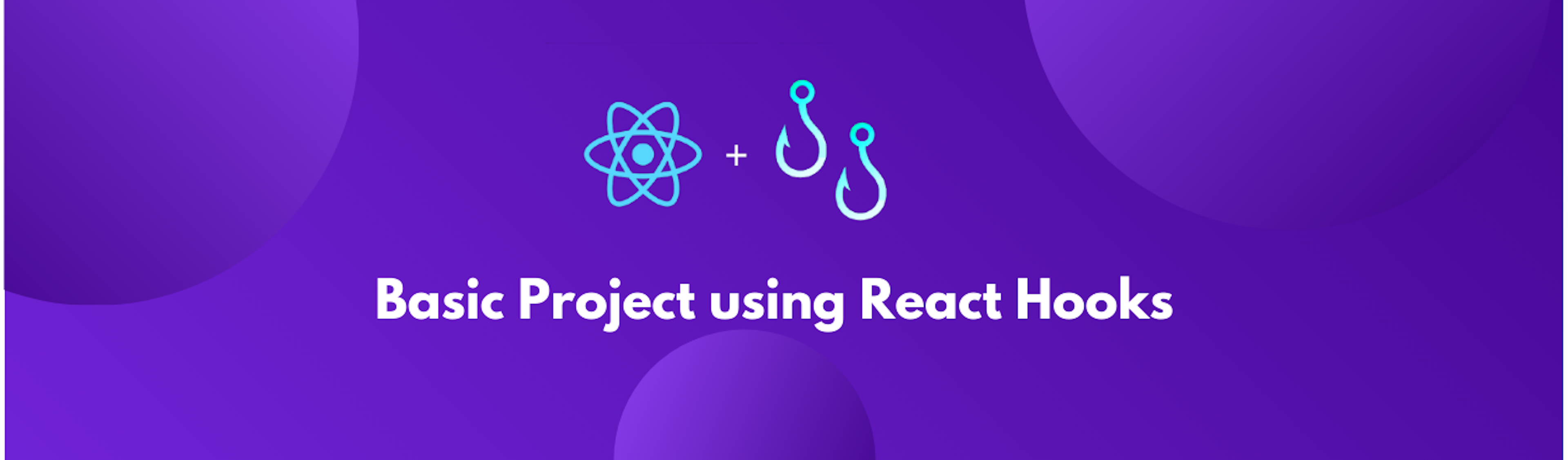 How to Build Basic Projects Using React Hooks | A Step-by-step Guide
