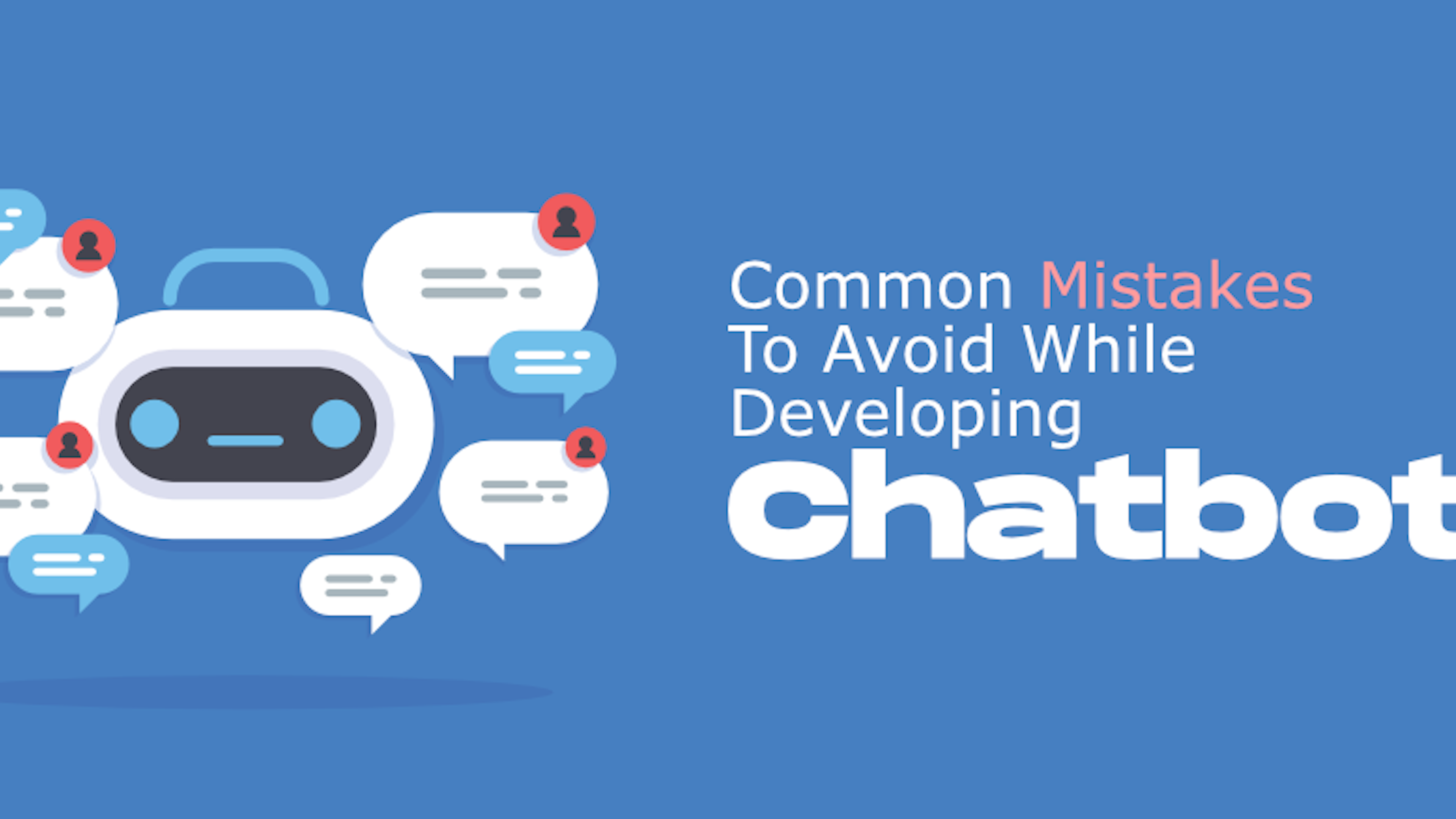 Common Mistakes To Avoid While Developing Chatbots