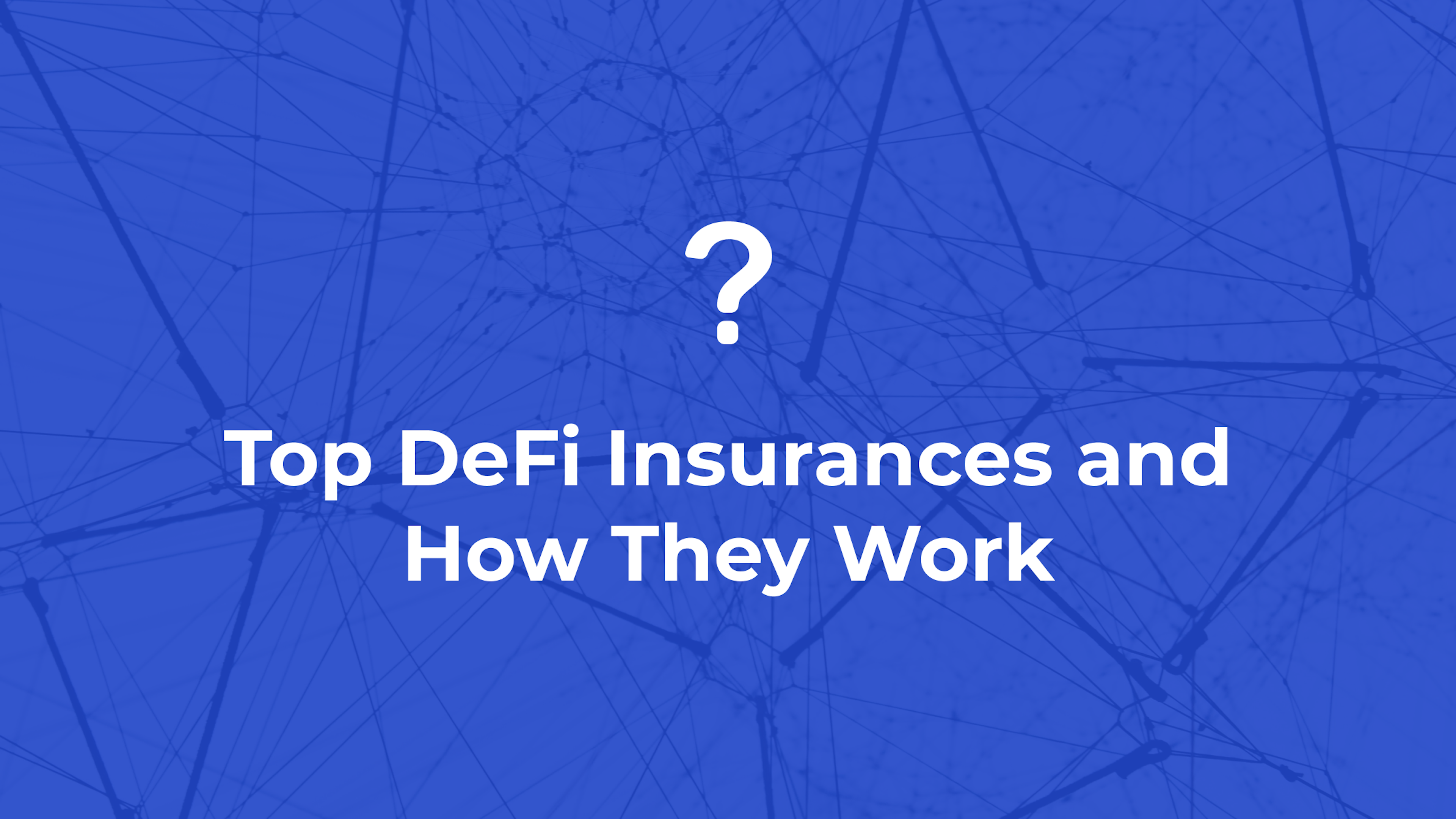 Top DeFi Insurances and How They Work