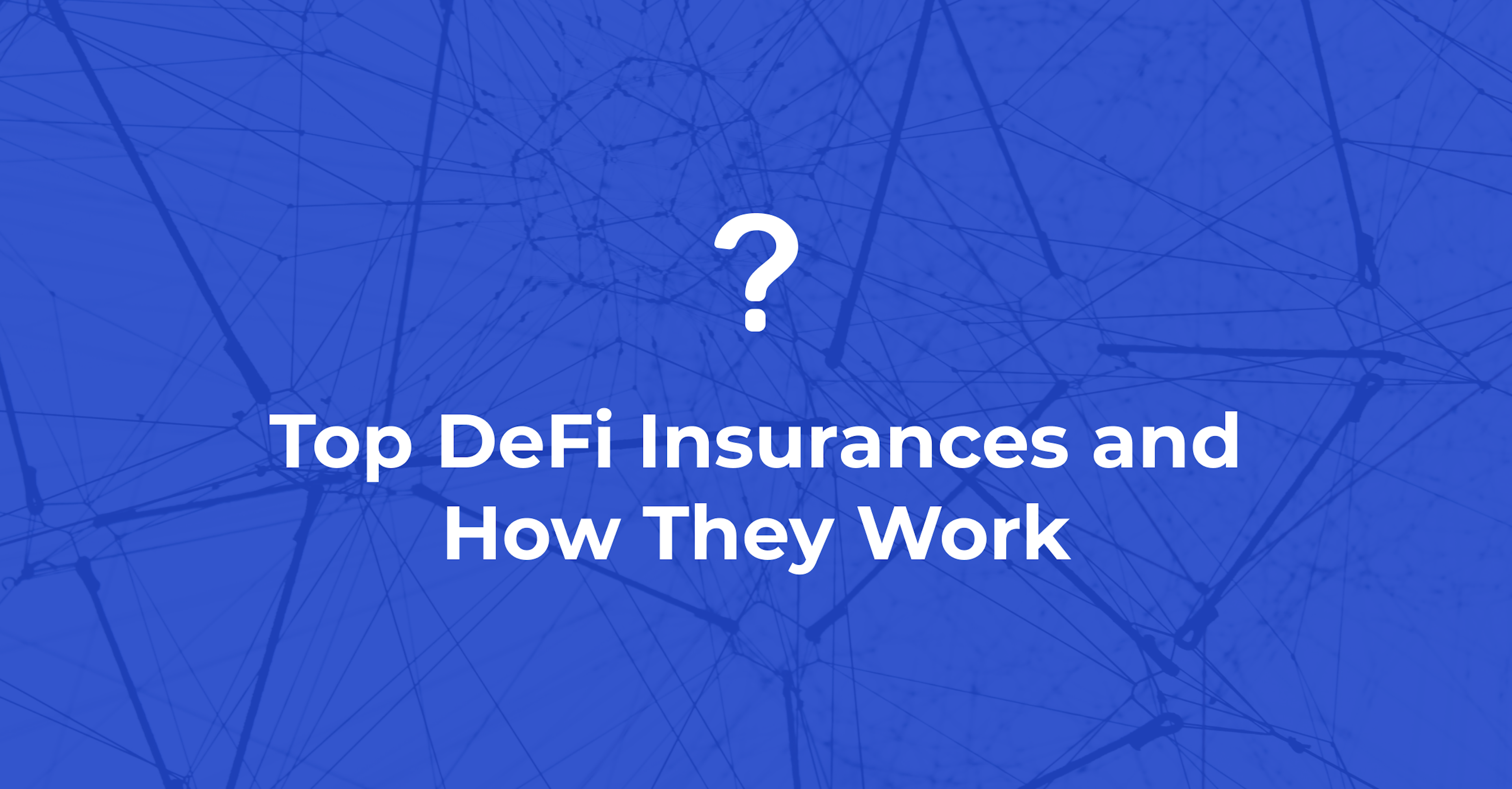 Top DeFi Insurances and How They Work