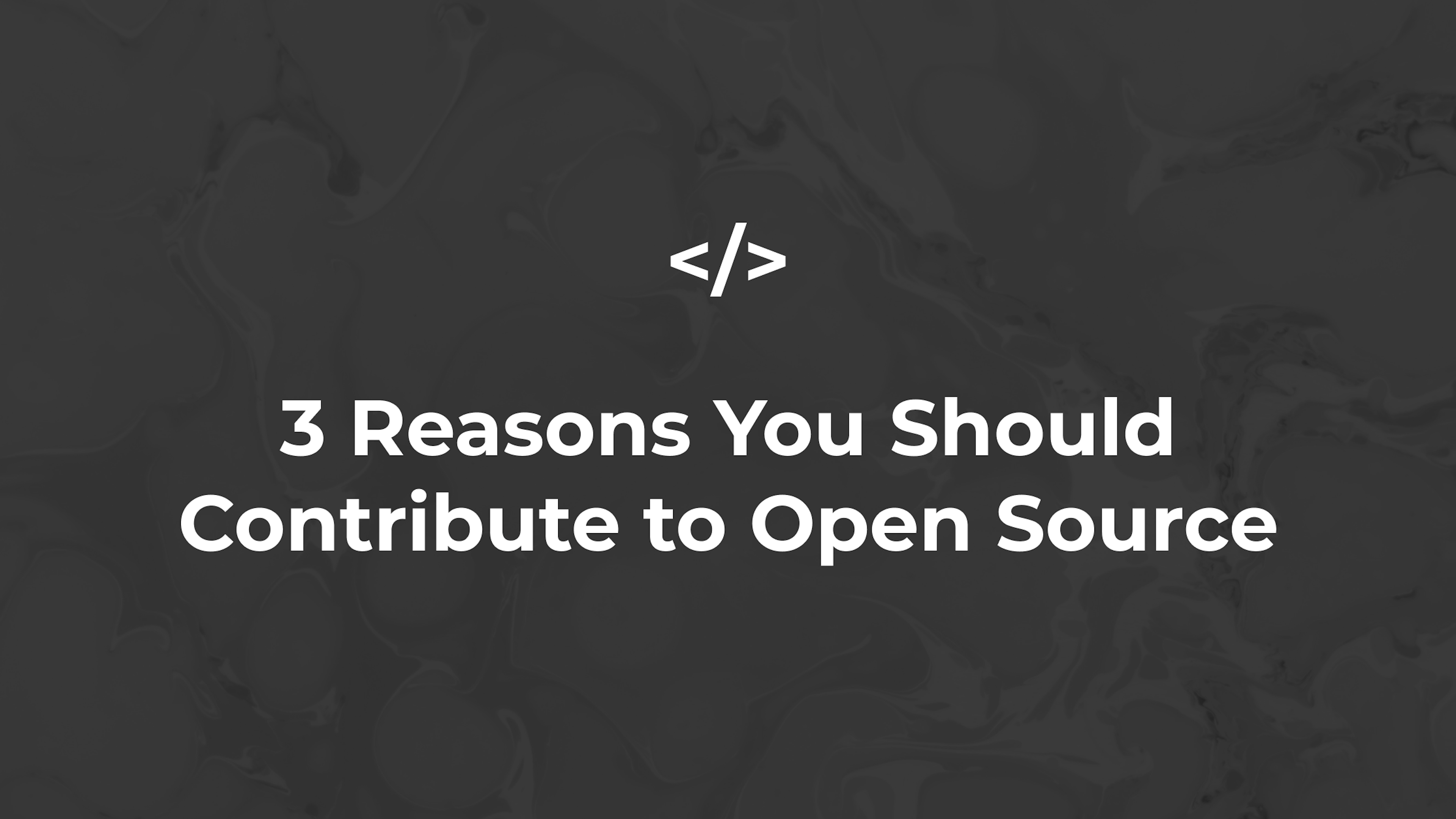 3 Reasons You Should Contribute to Open Source