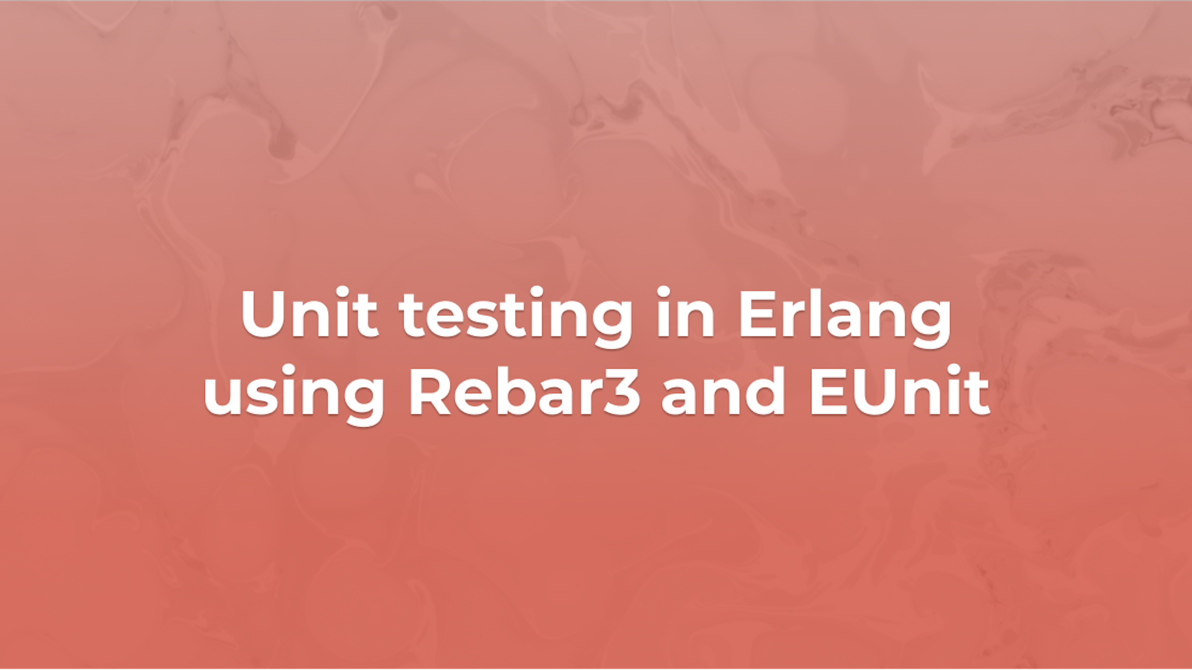 Unit testing in Erlang using Rebar3 and EUnit