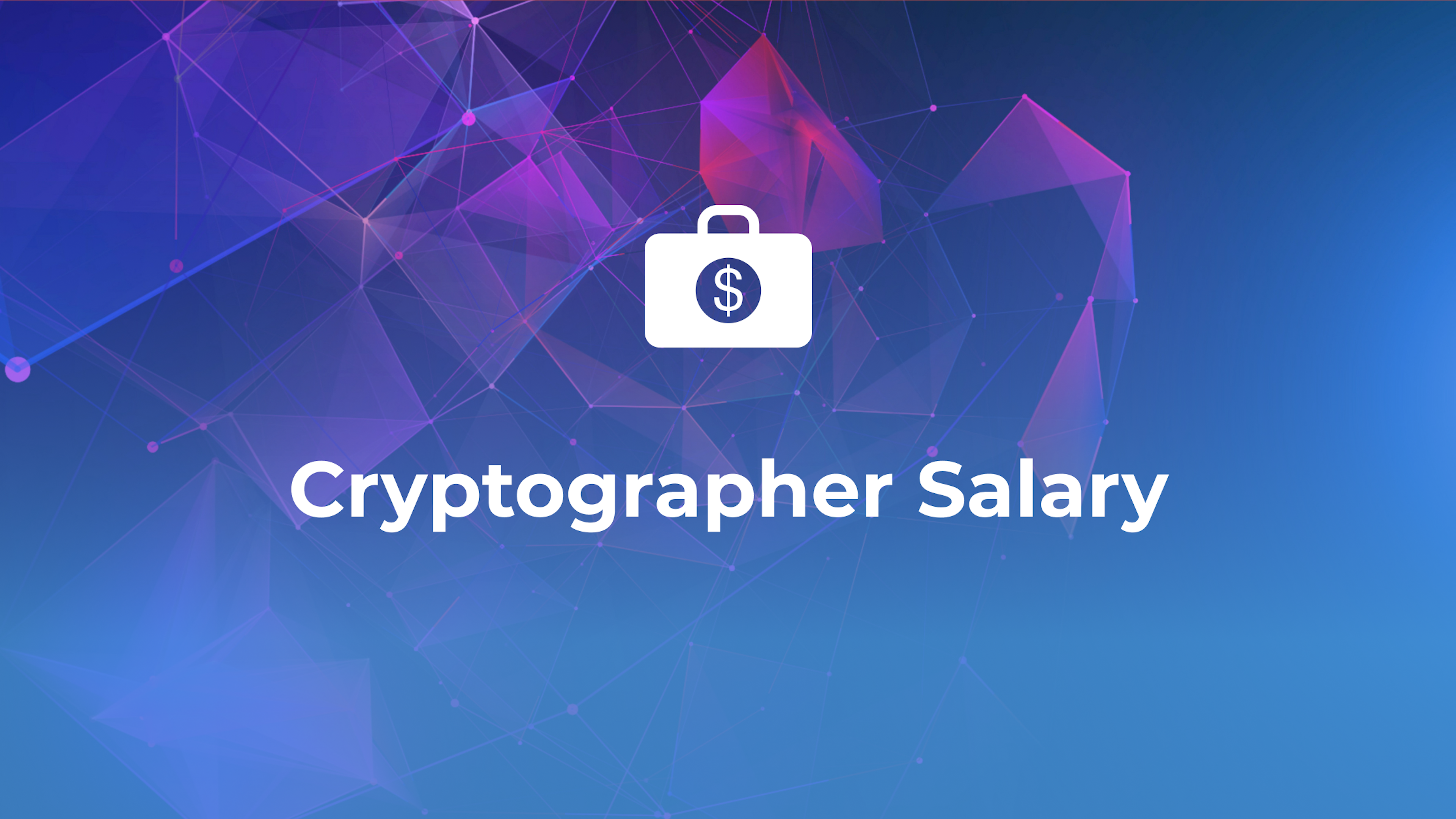 Cryptographer Salary | Everything You Need to Know About It