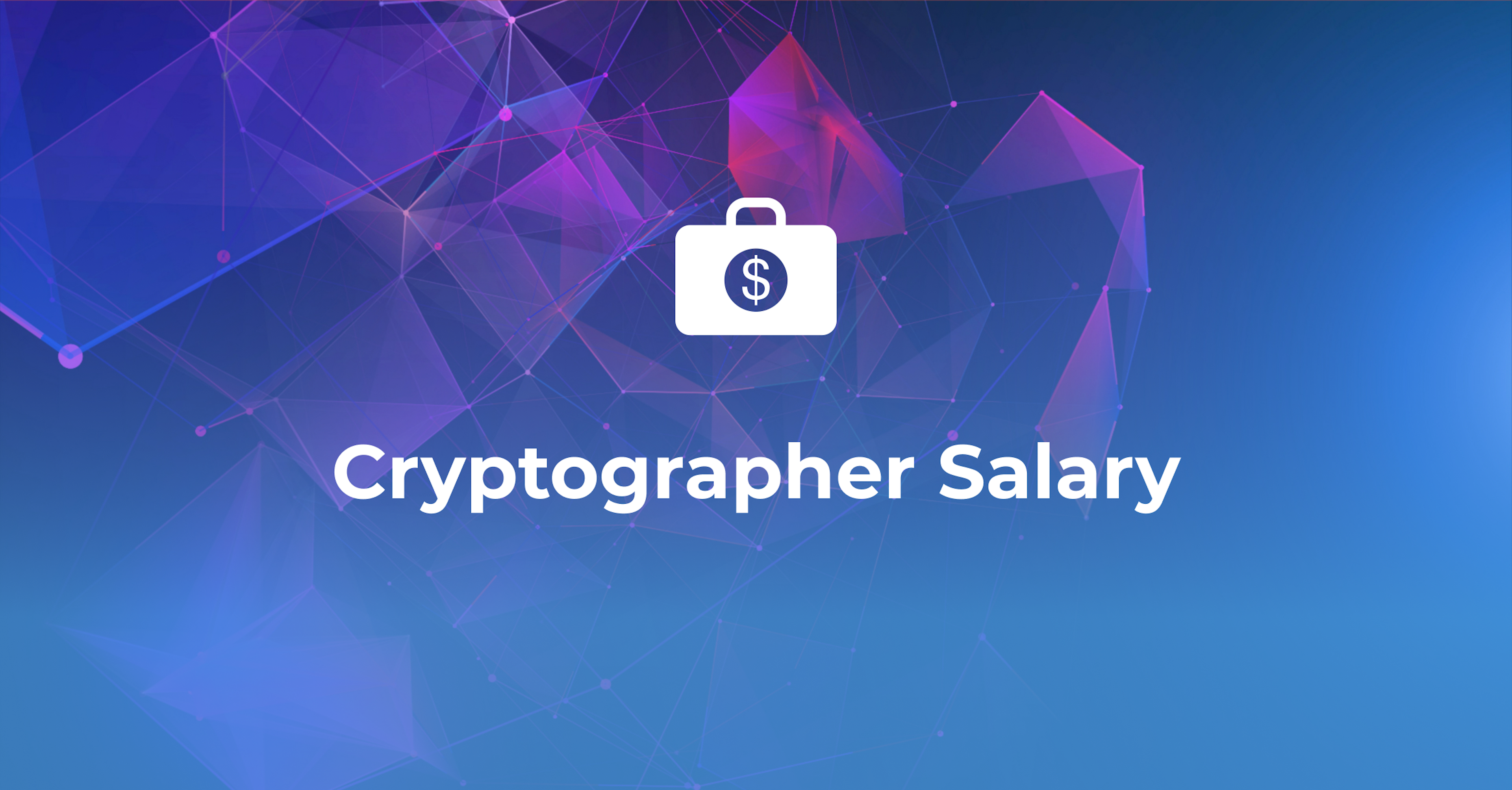 Cryptographer Salary | Everything You Need to Know About It