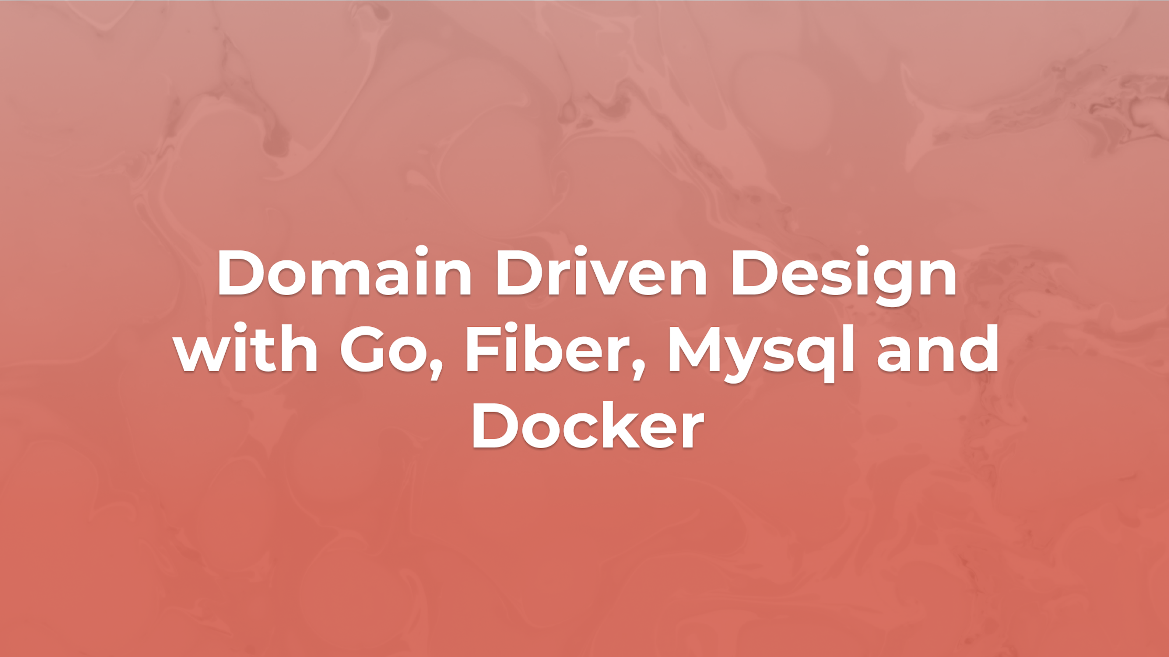 Domain Driven Design with Go, Fiber, Mysql and Docker 