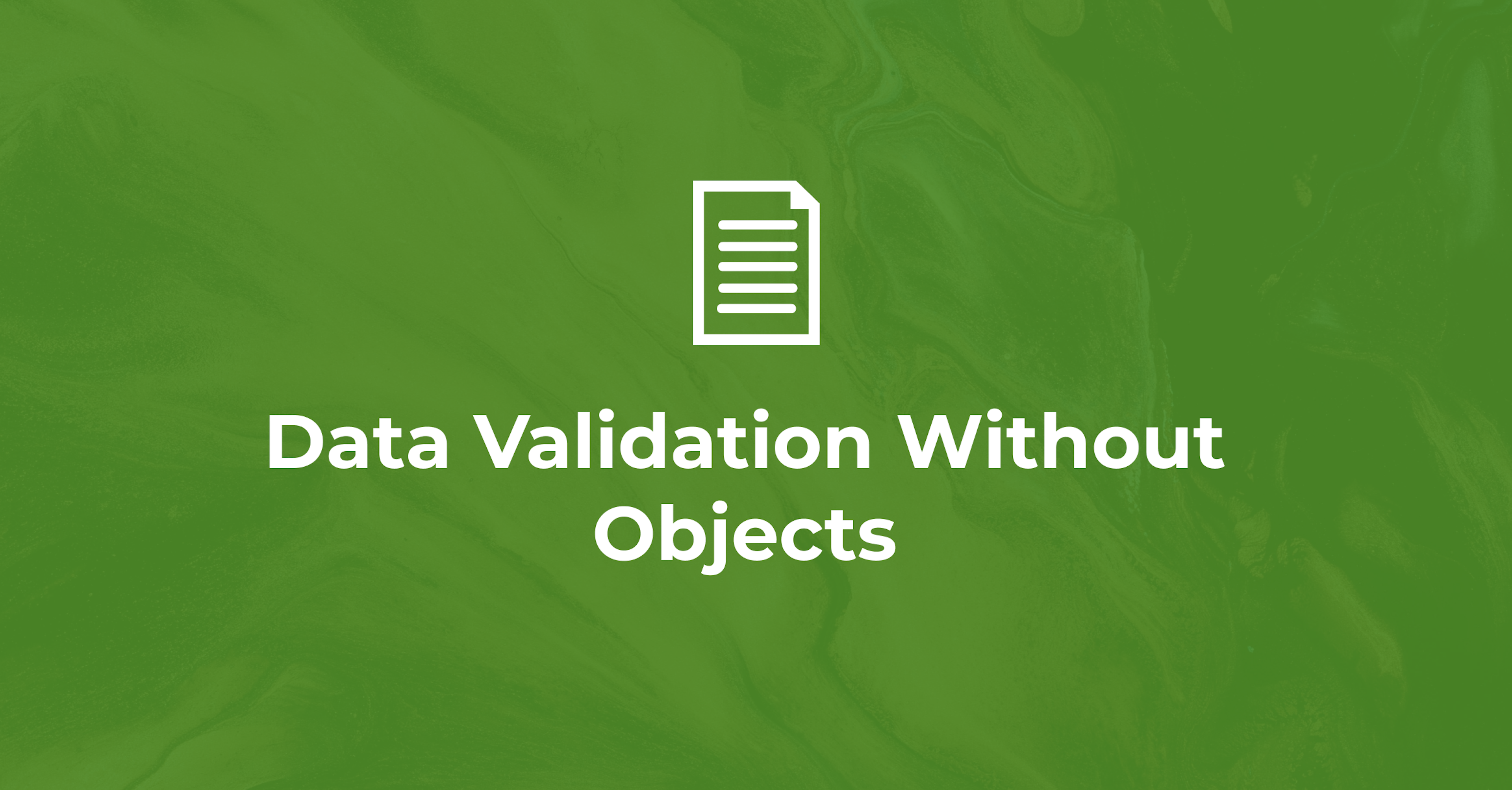 Data Validation Without Objects
