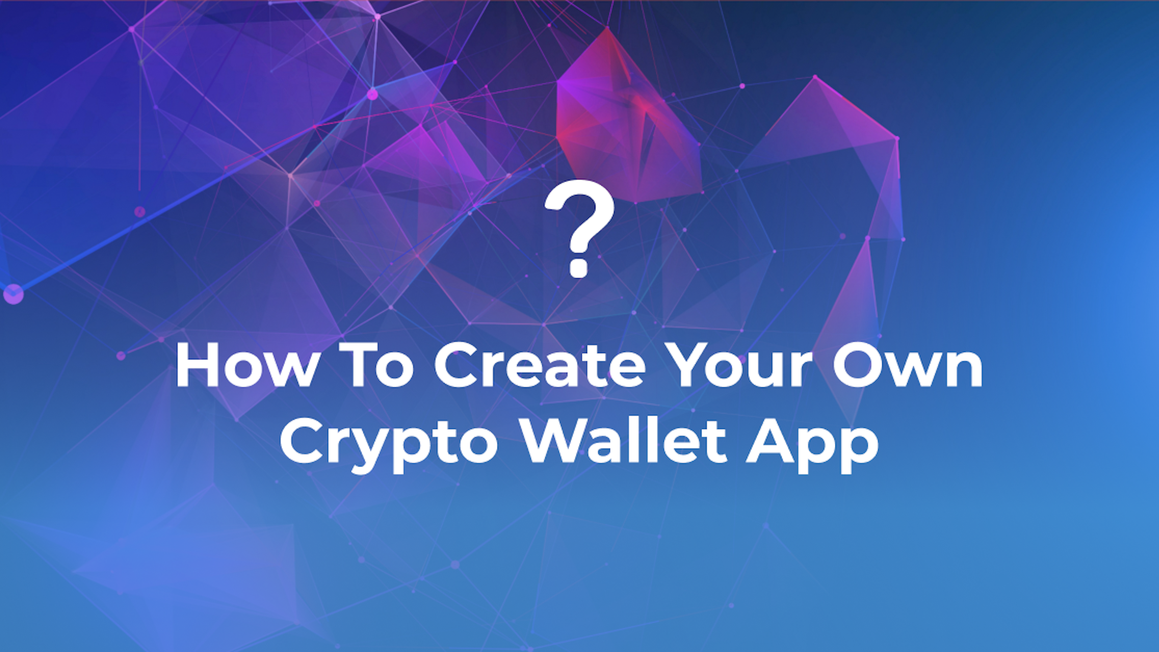 How To Create Your Own Crypto Wallet App | Easy Guide
