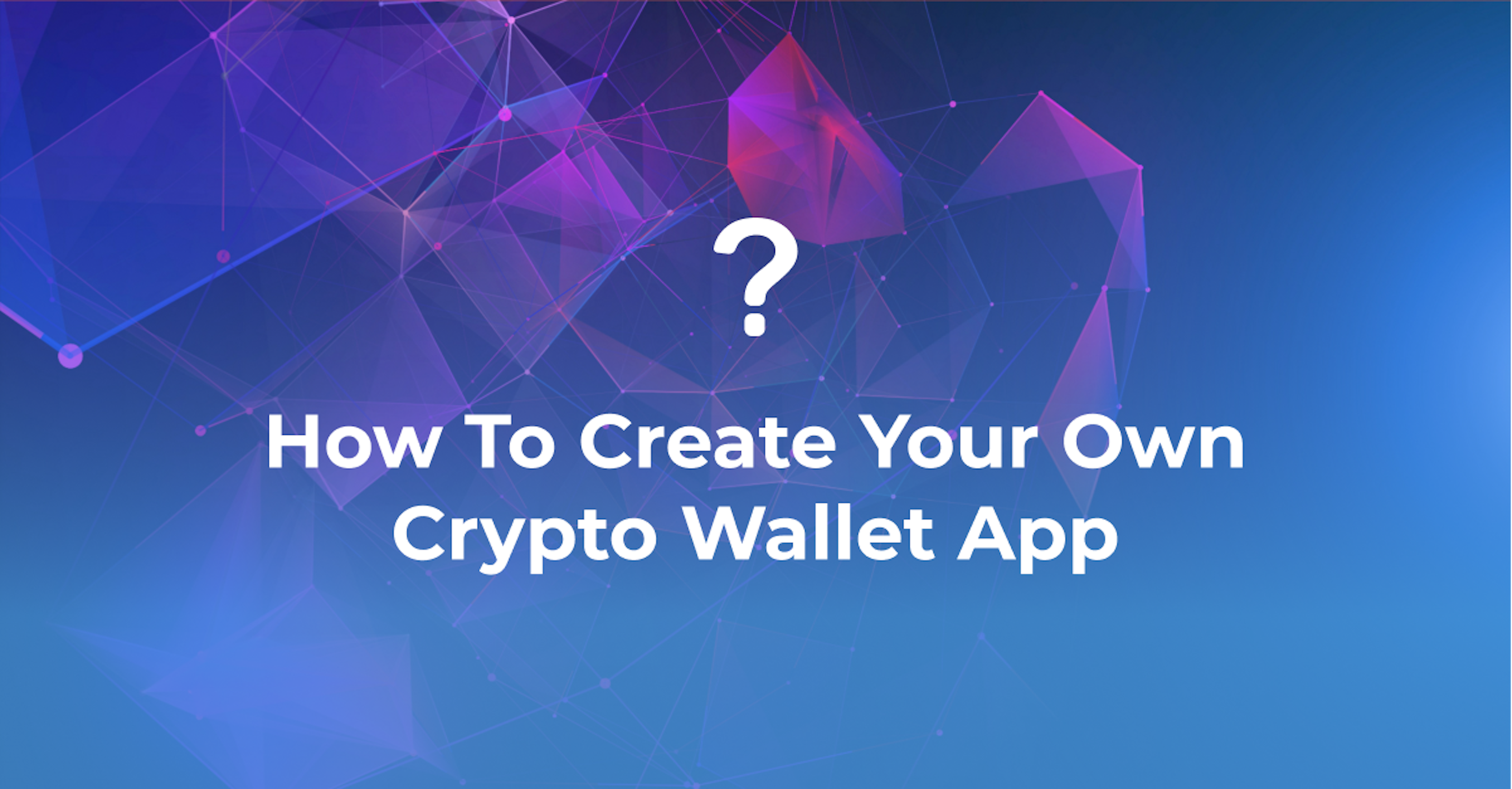 How To Create Your Own Crypto Wallet App | Easy Guide