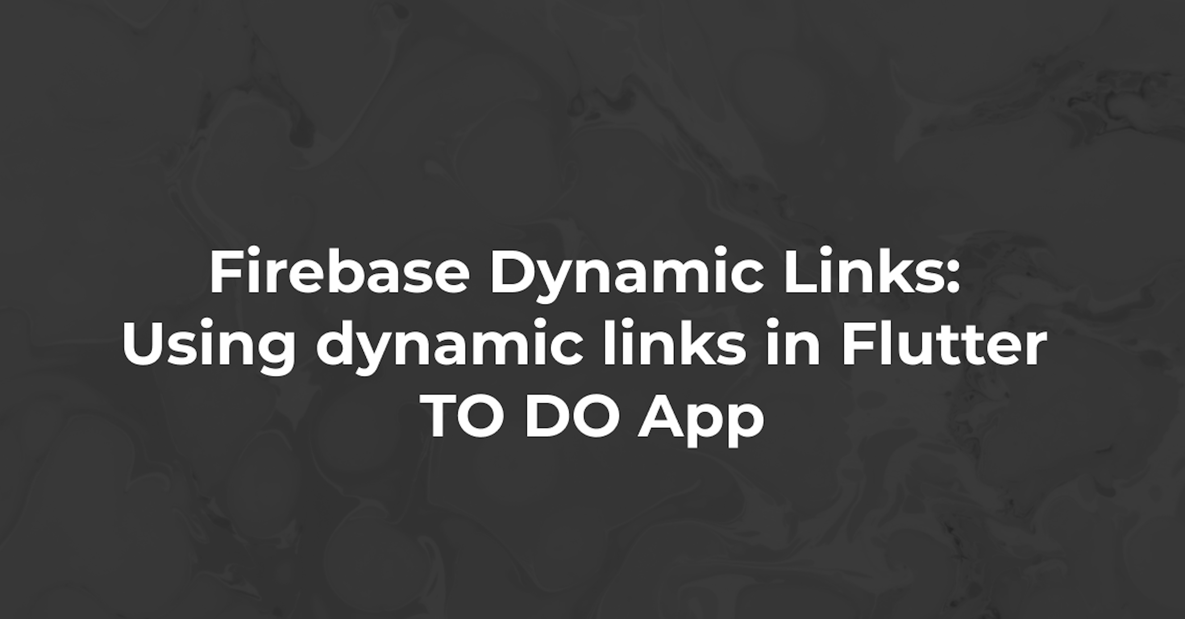 Firebase Dynamic Links | Using dynamic links in Flutter TO DO App