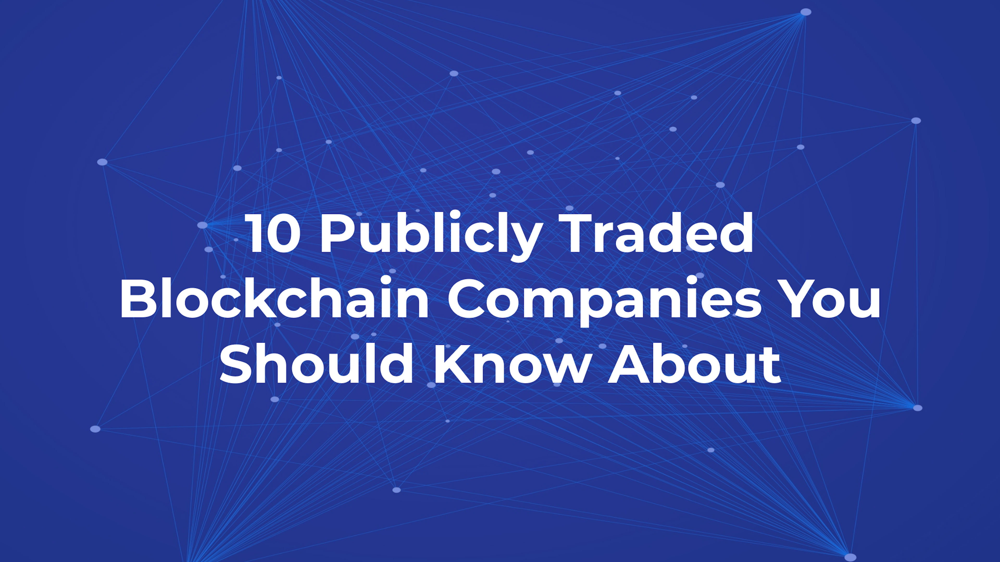 10 Publicly Traded Blockchain Companies You Should Know About | Blockchain Works