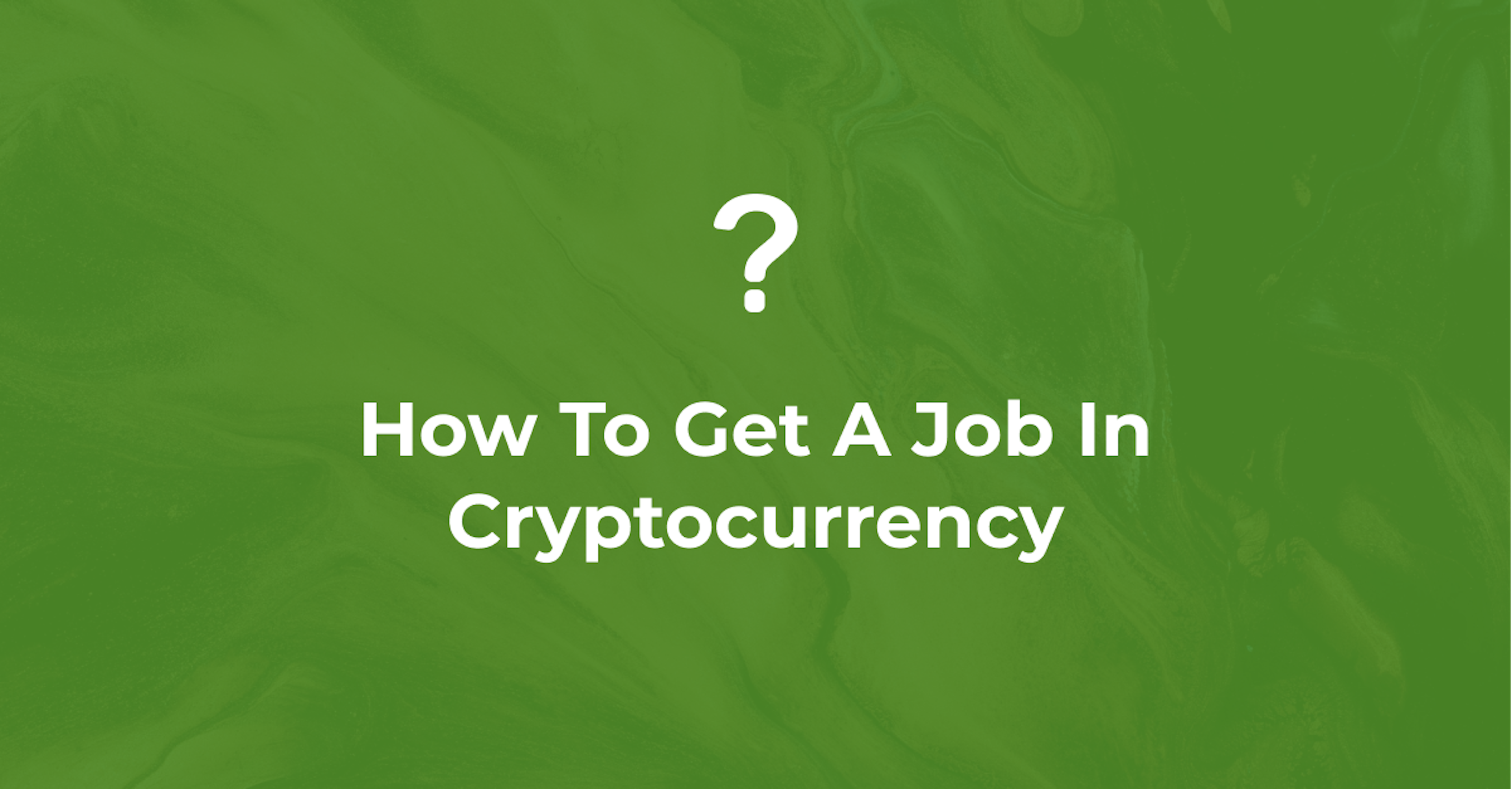How To Get A Job In Cryptocurrency | Blockchain Works