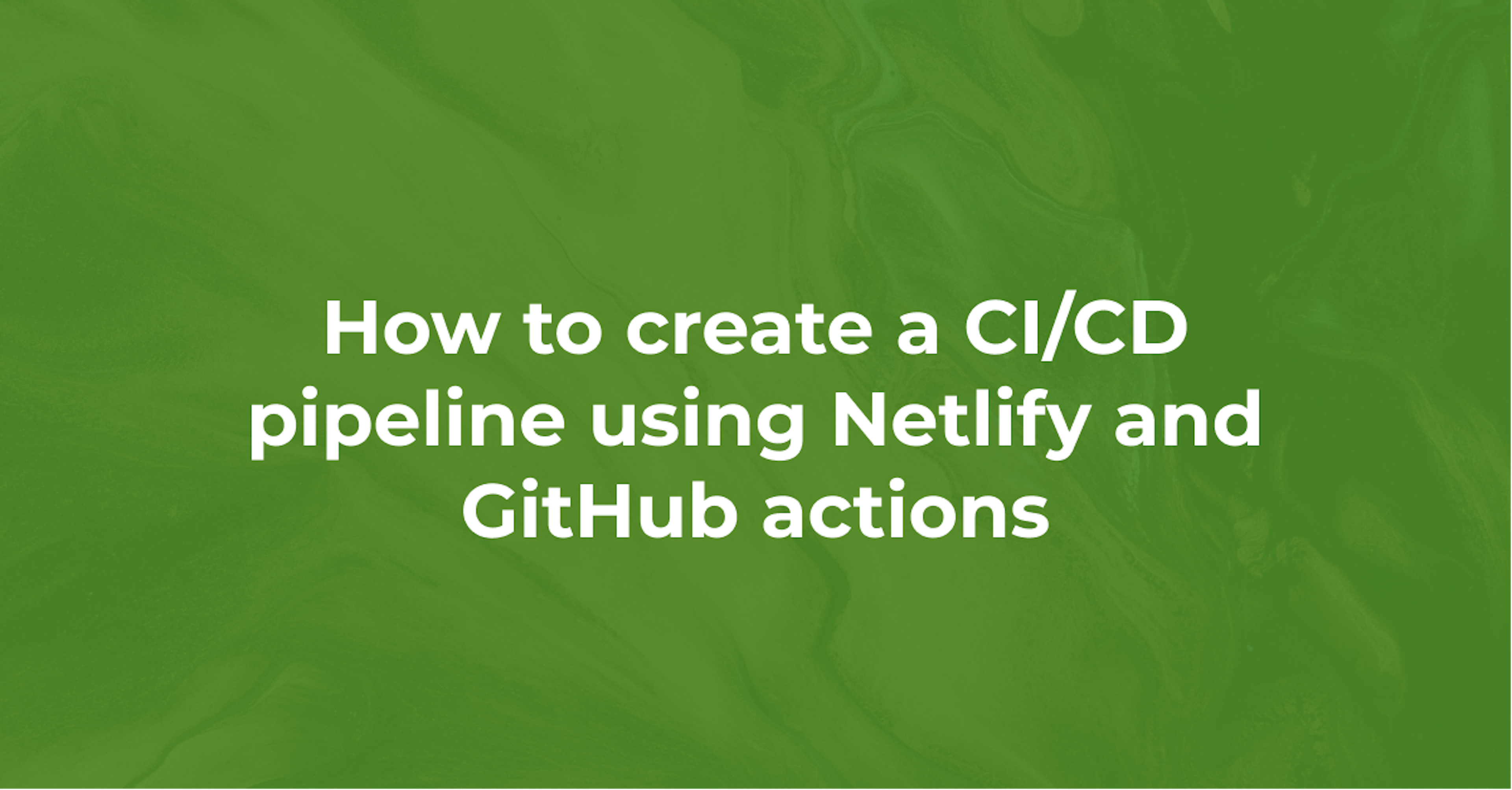 How to create a CI/CD pipeline using Netlify and GitHub actions
