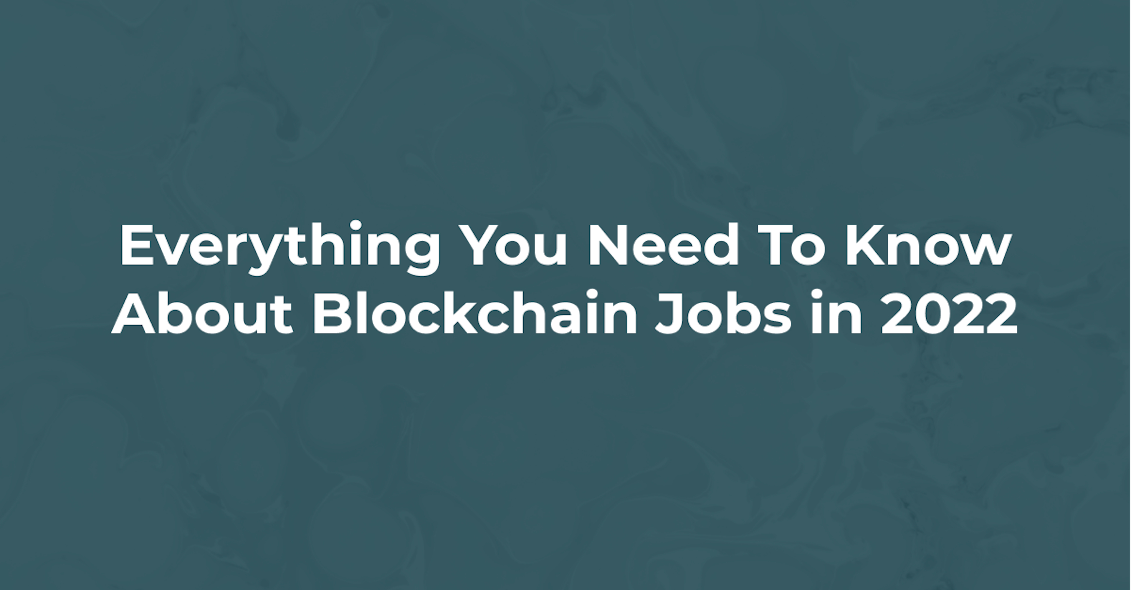 Everything You Need To Know About Blockchain Jobs in 2022 | Blockchain Works