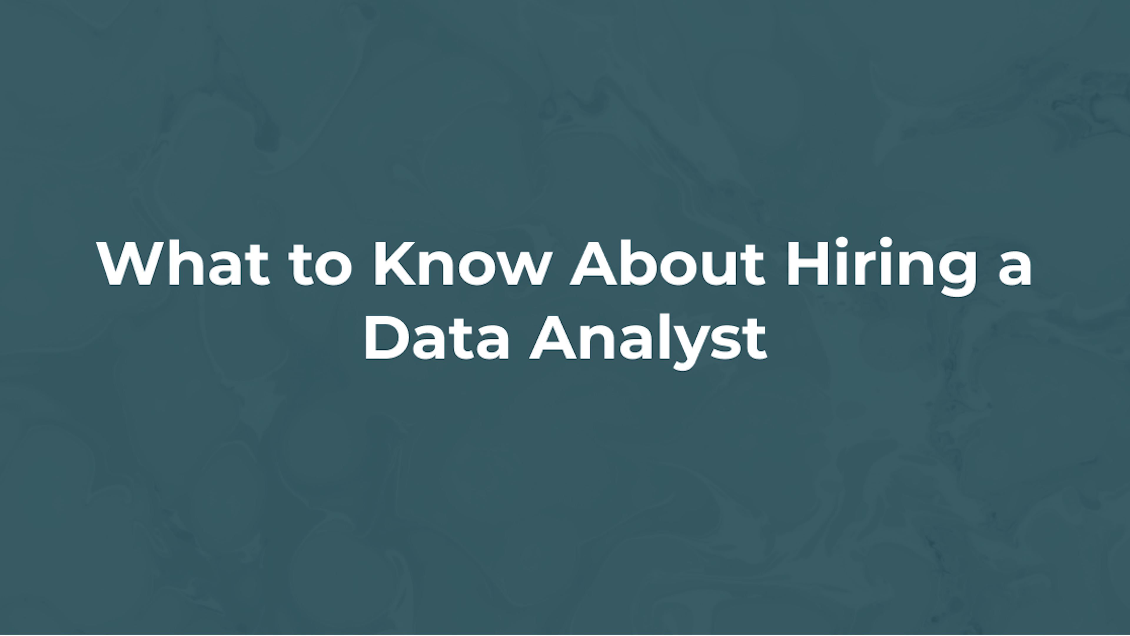 What to Know About Hiring a Data Analyst