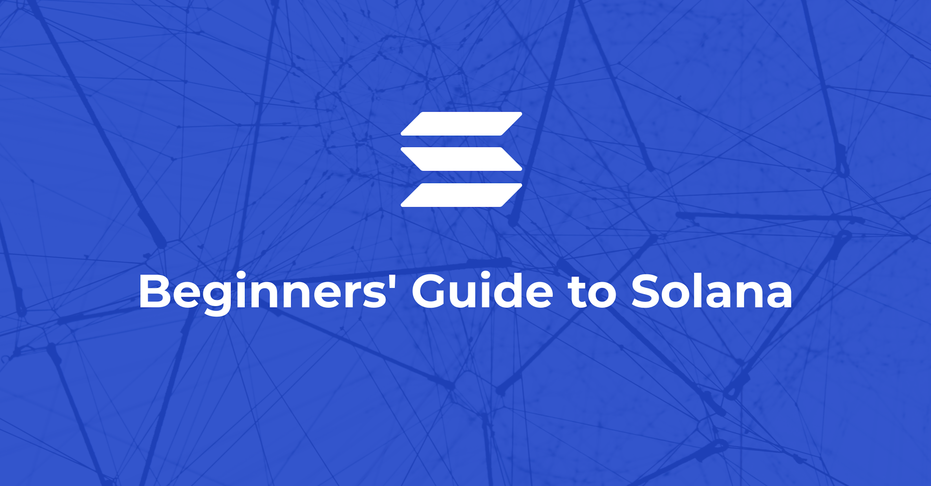 Beginners' Guide to Solana - The Web-Scalable Blockchain