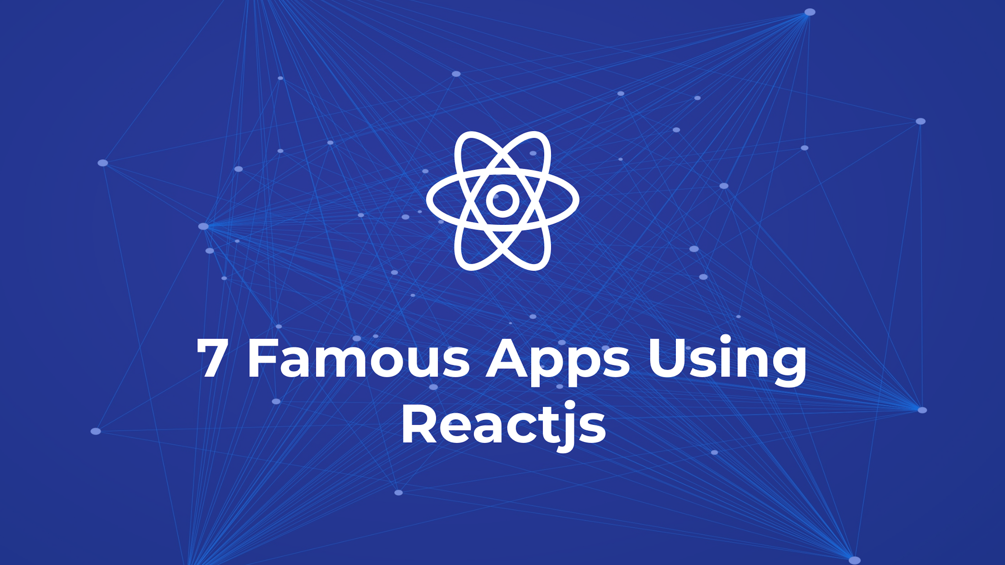 7 Famous Apps Using Reactjs Nowadays