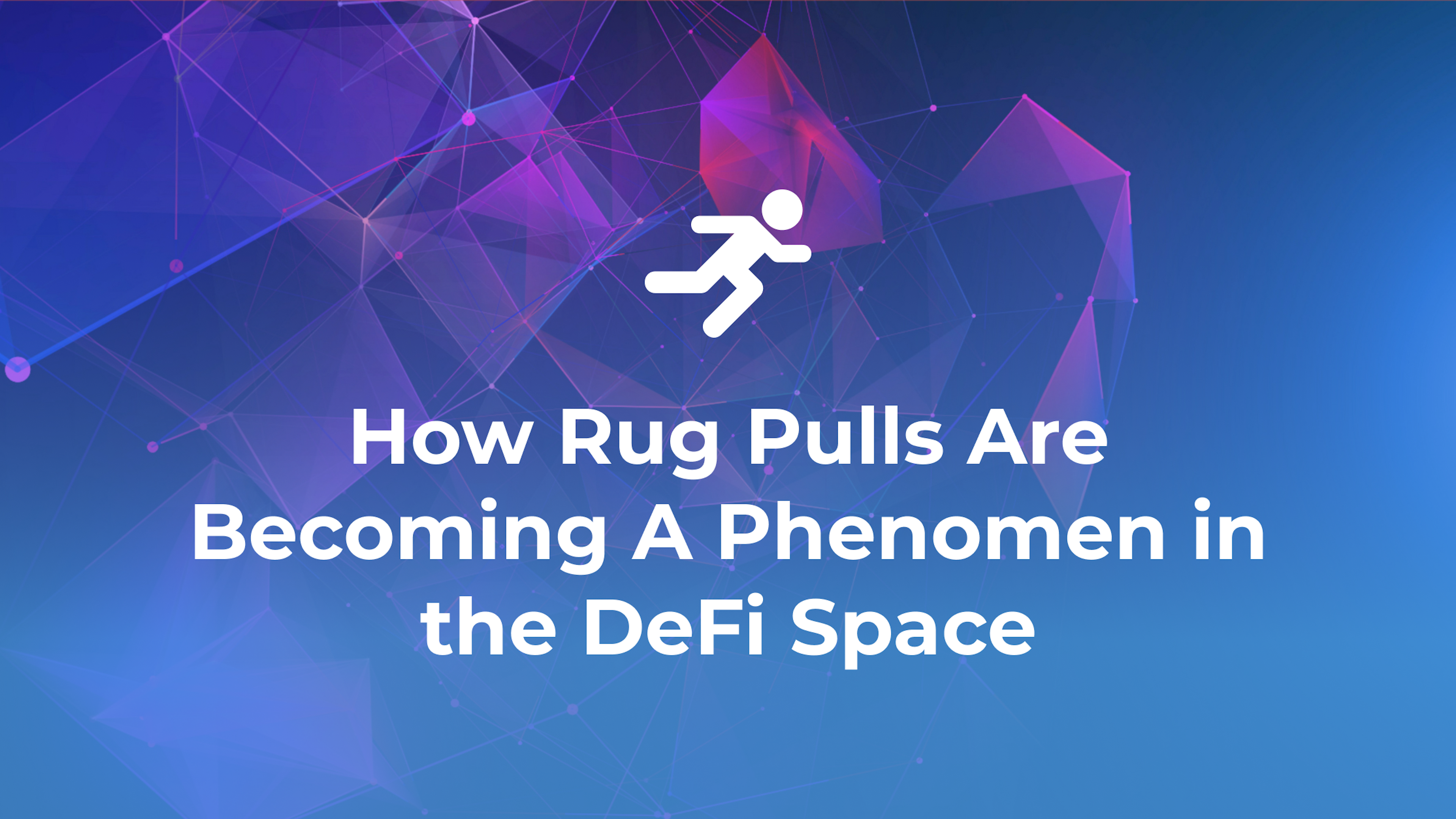 How Rug Pulls Are Becoming A Phenomen in the DeFi Space