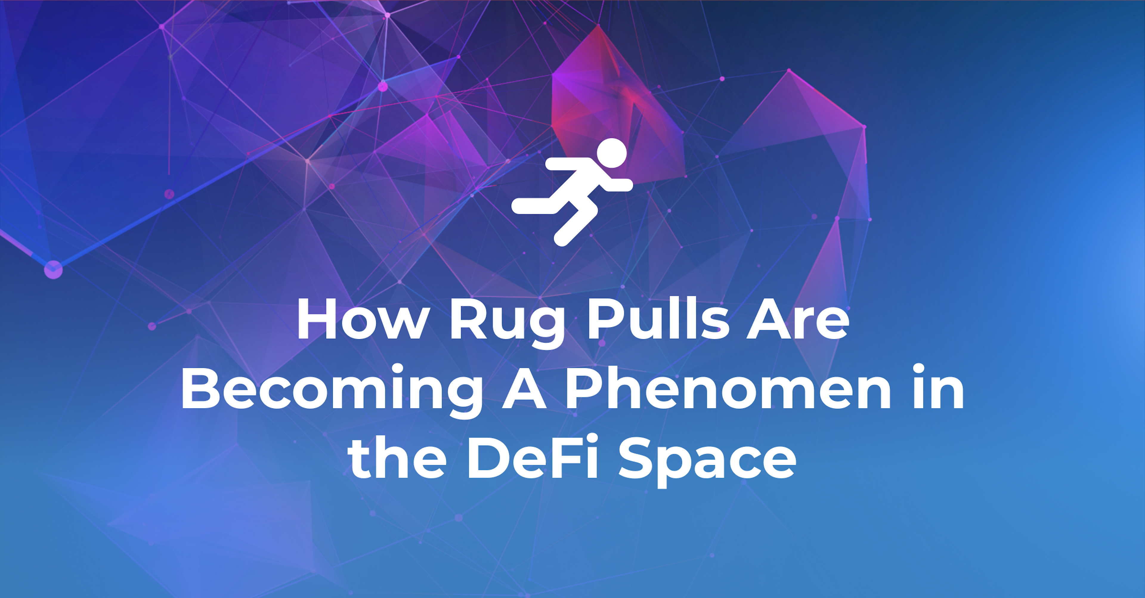How Rug Pulls Are Becoming A Phenomen in the DeFi Space