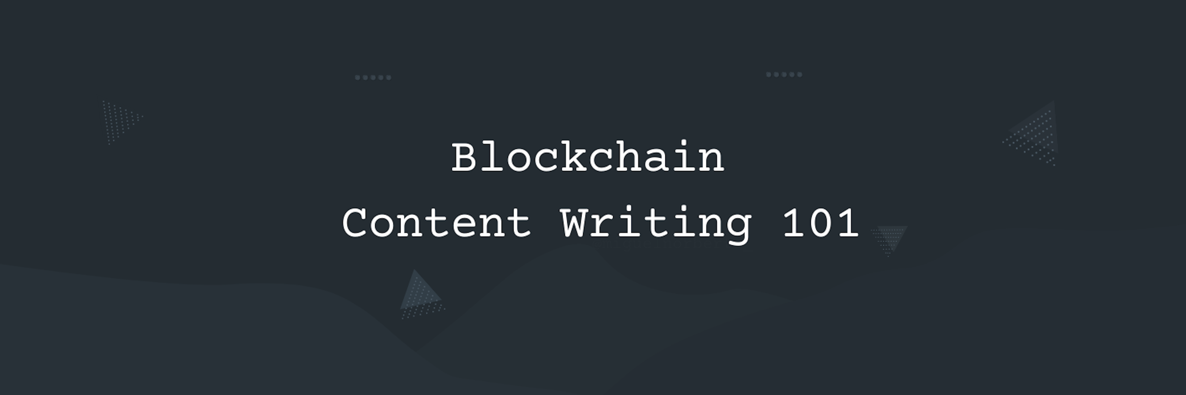 Blockchain Content Writing 101