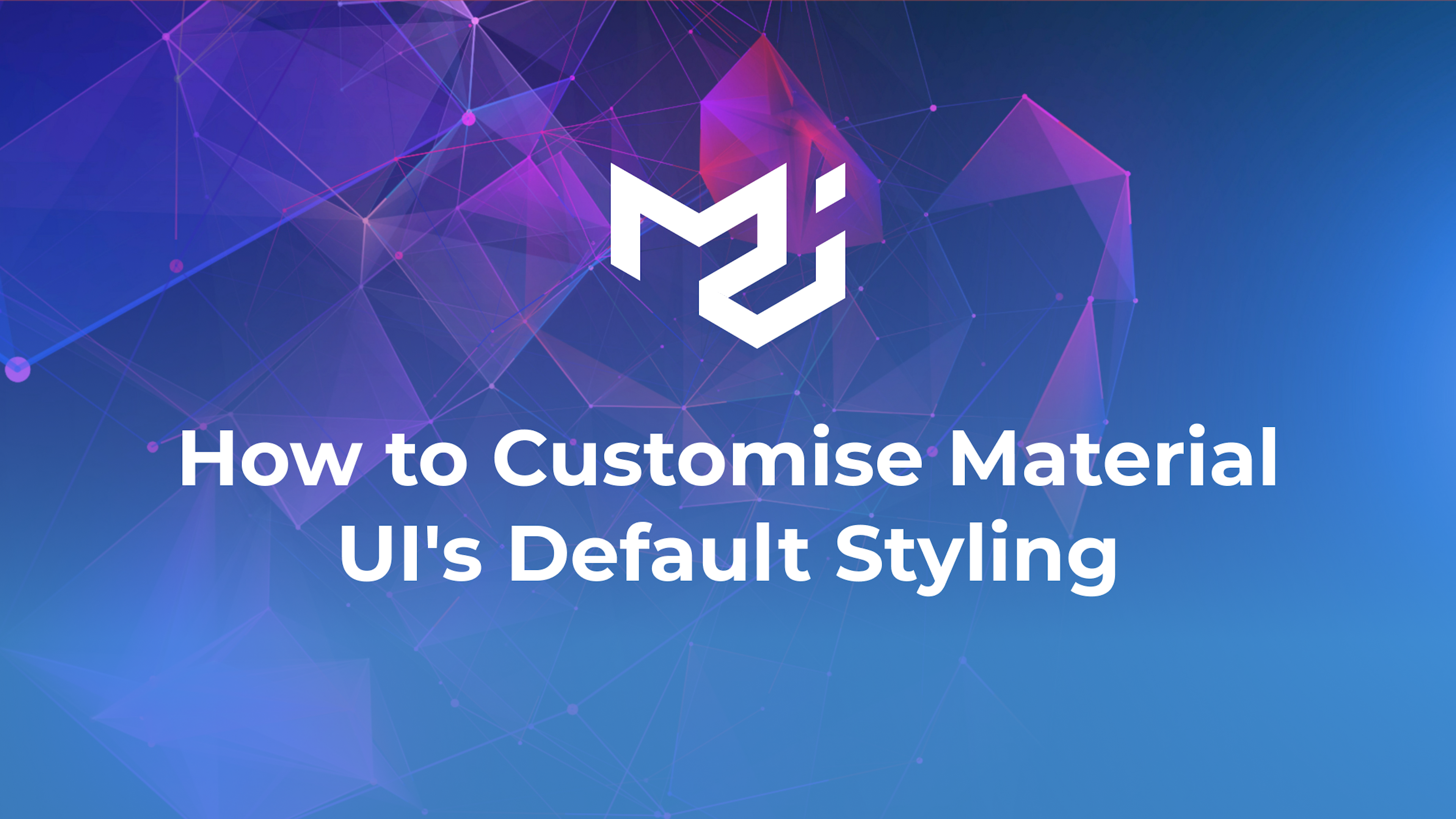 How to Customise Material UI's Default Styling