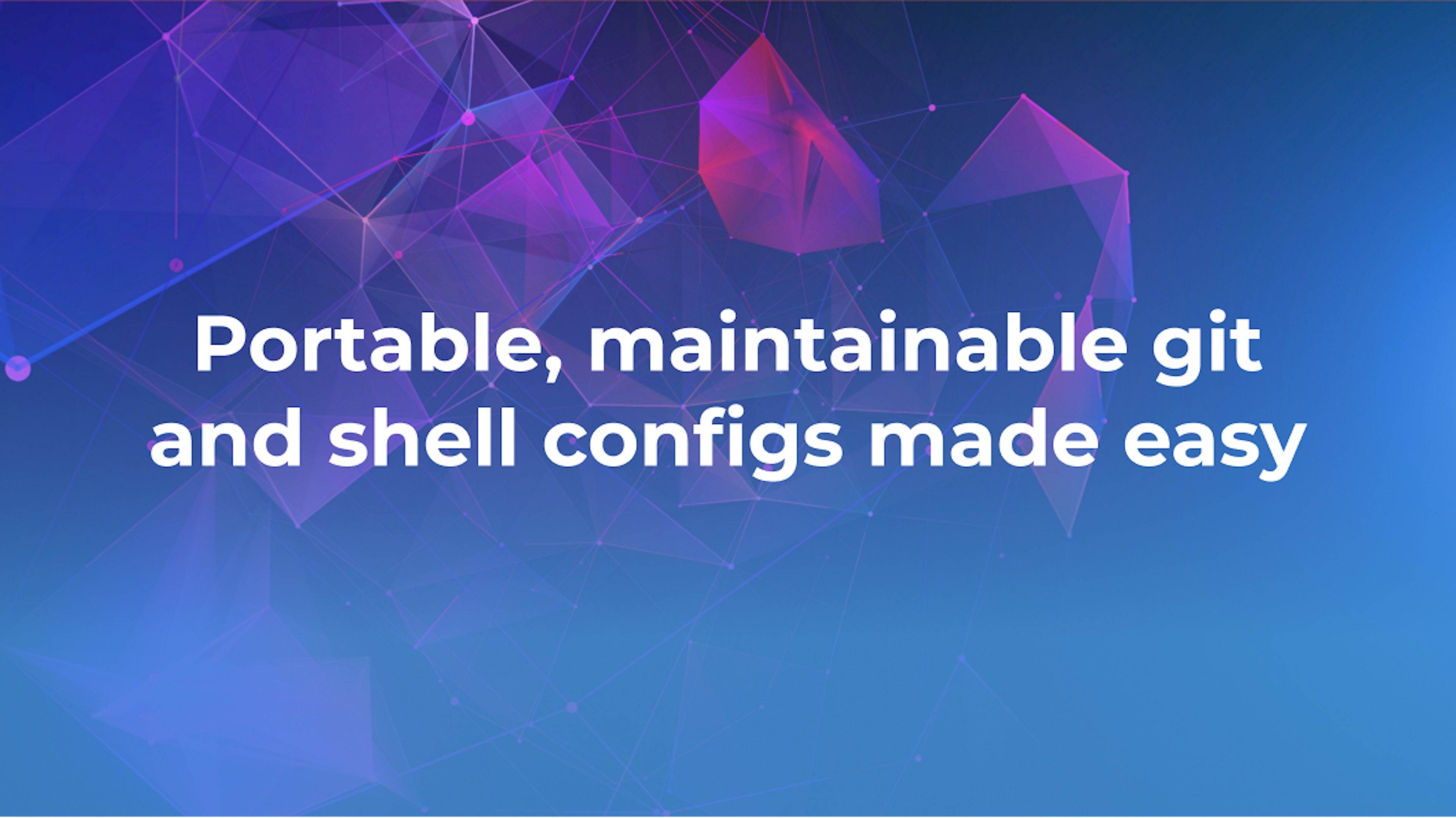 How-To: portable, maintainable git and shell configs made easy