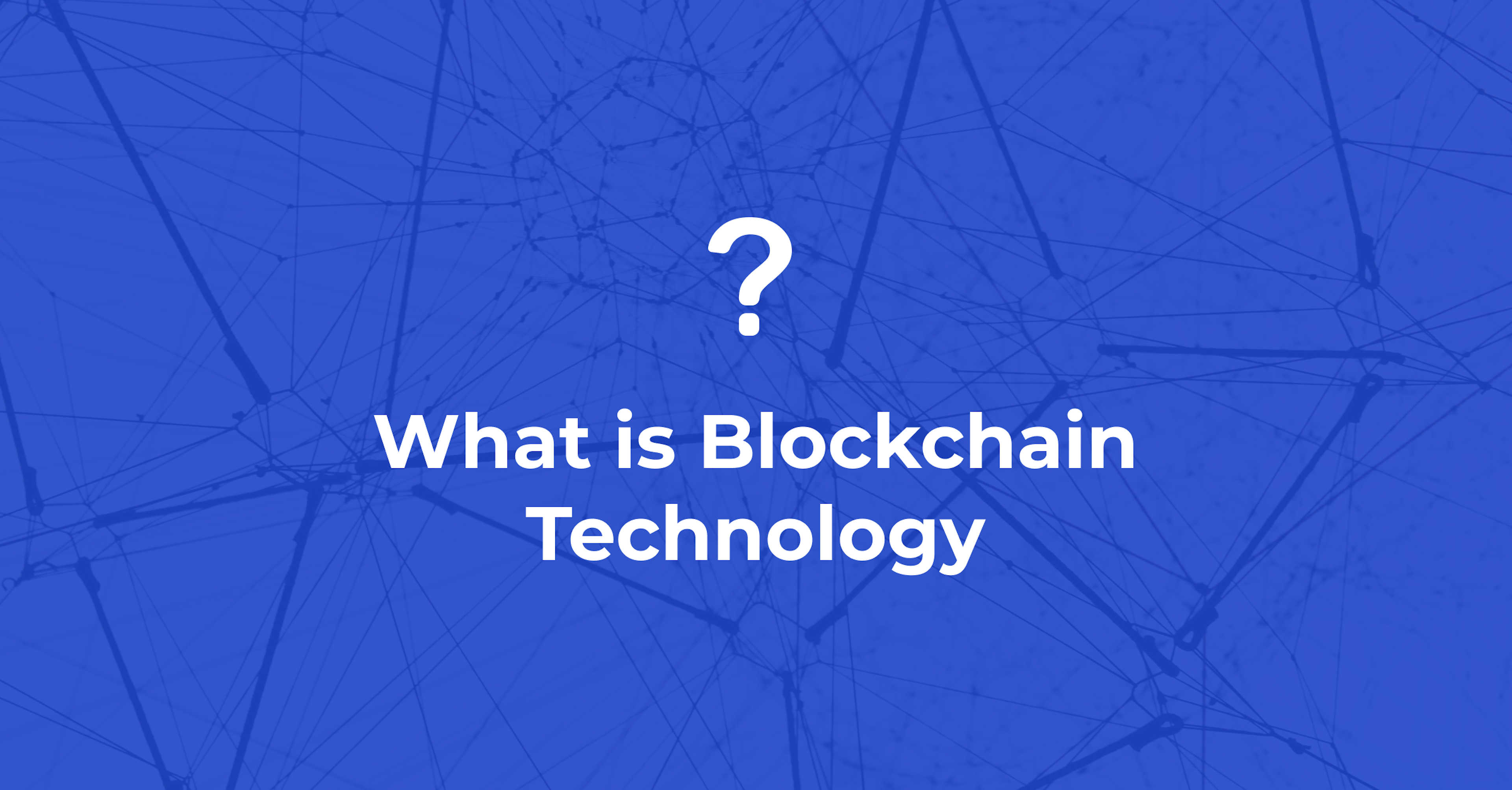 What is Blockchain Technology? A Simple and Detailed Explanation