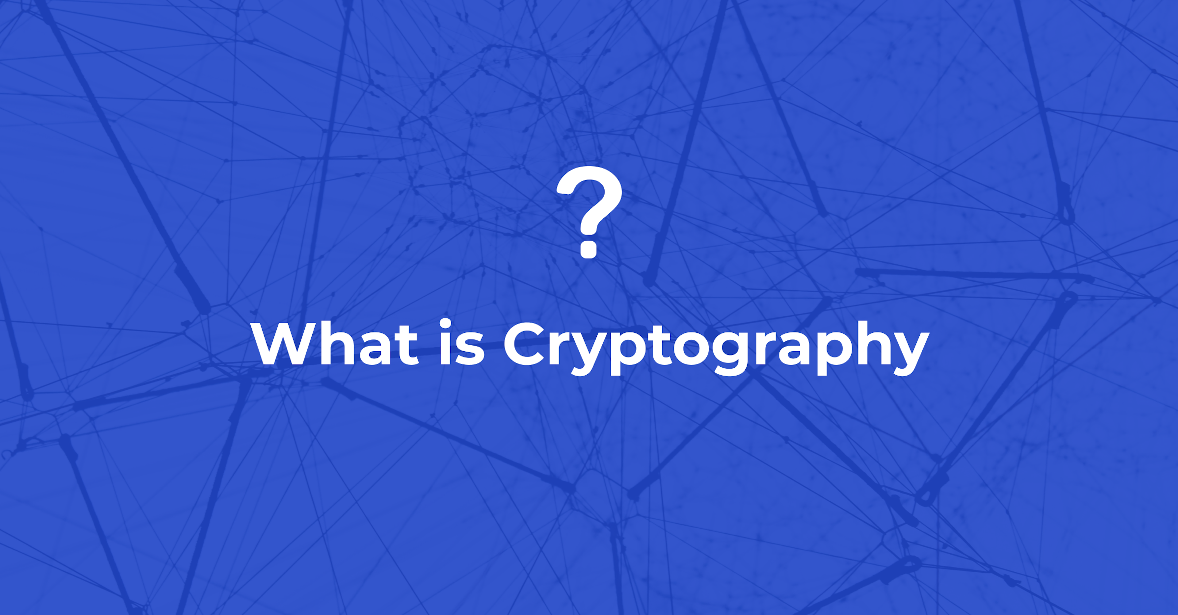 What is Cryptography | A Simple Explanation