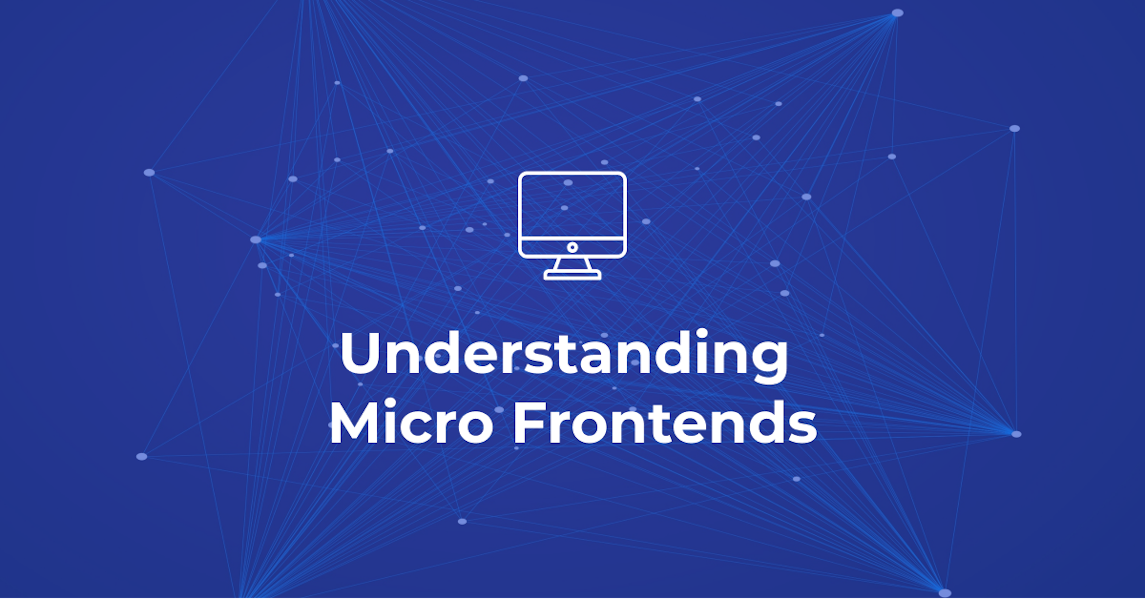 Understanding Micro Frontends