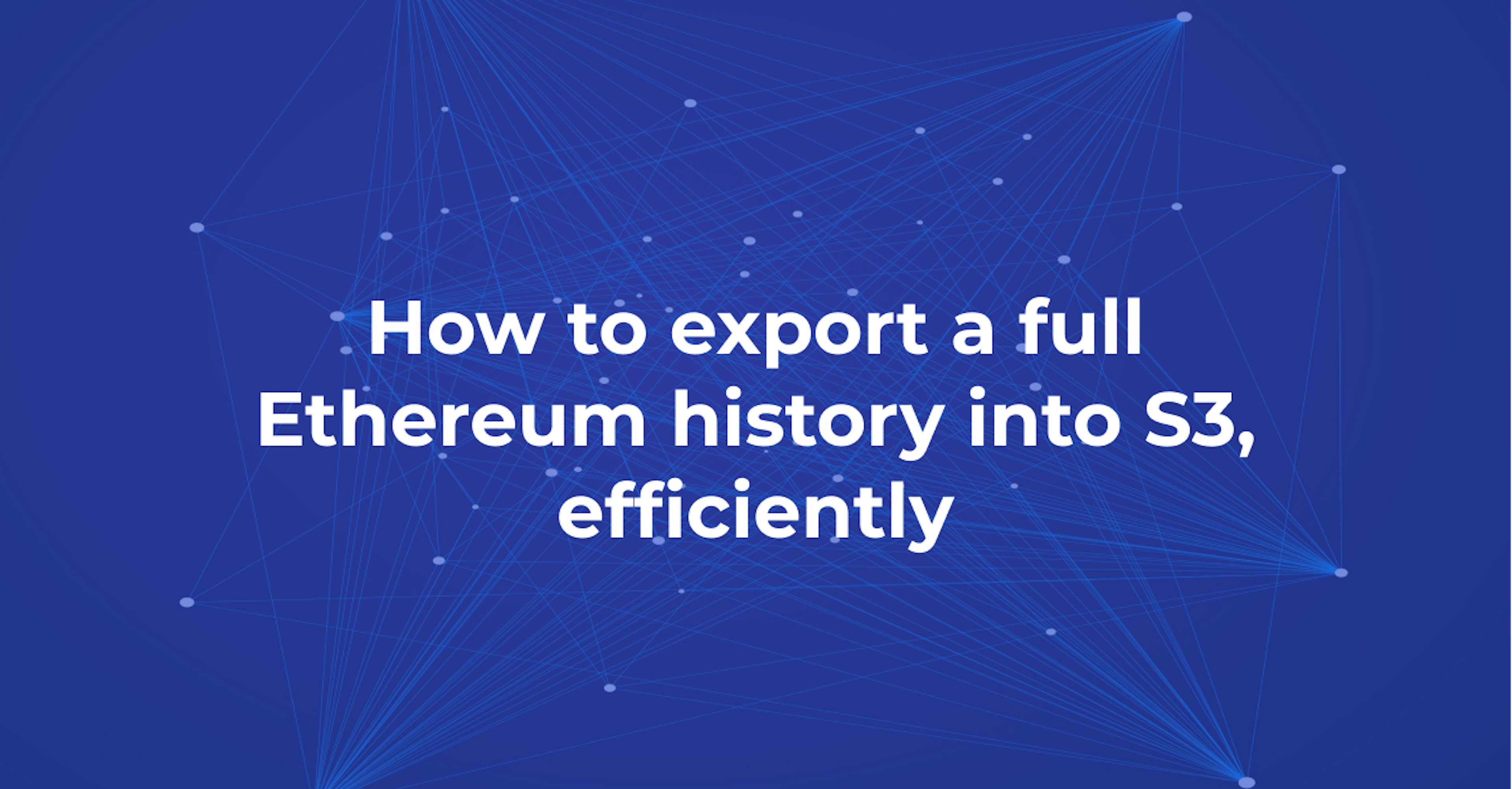 How to export a full Ethereum history into S3, efficiently