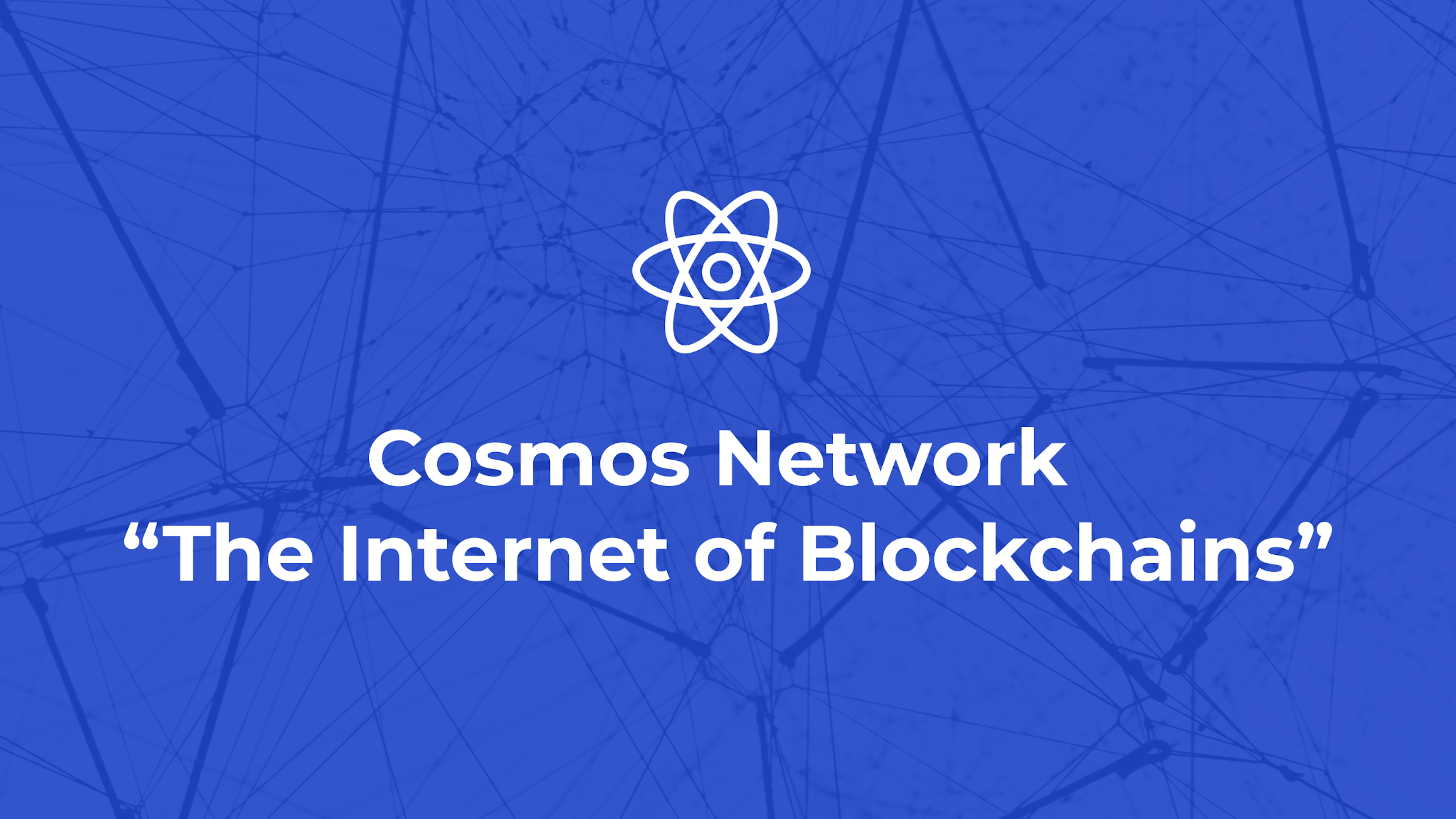 Cosmos Network “The Internet of Blockchains” — Complete Beginners Guide