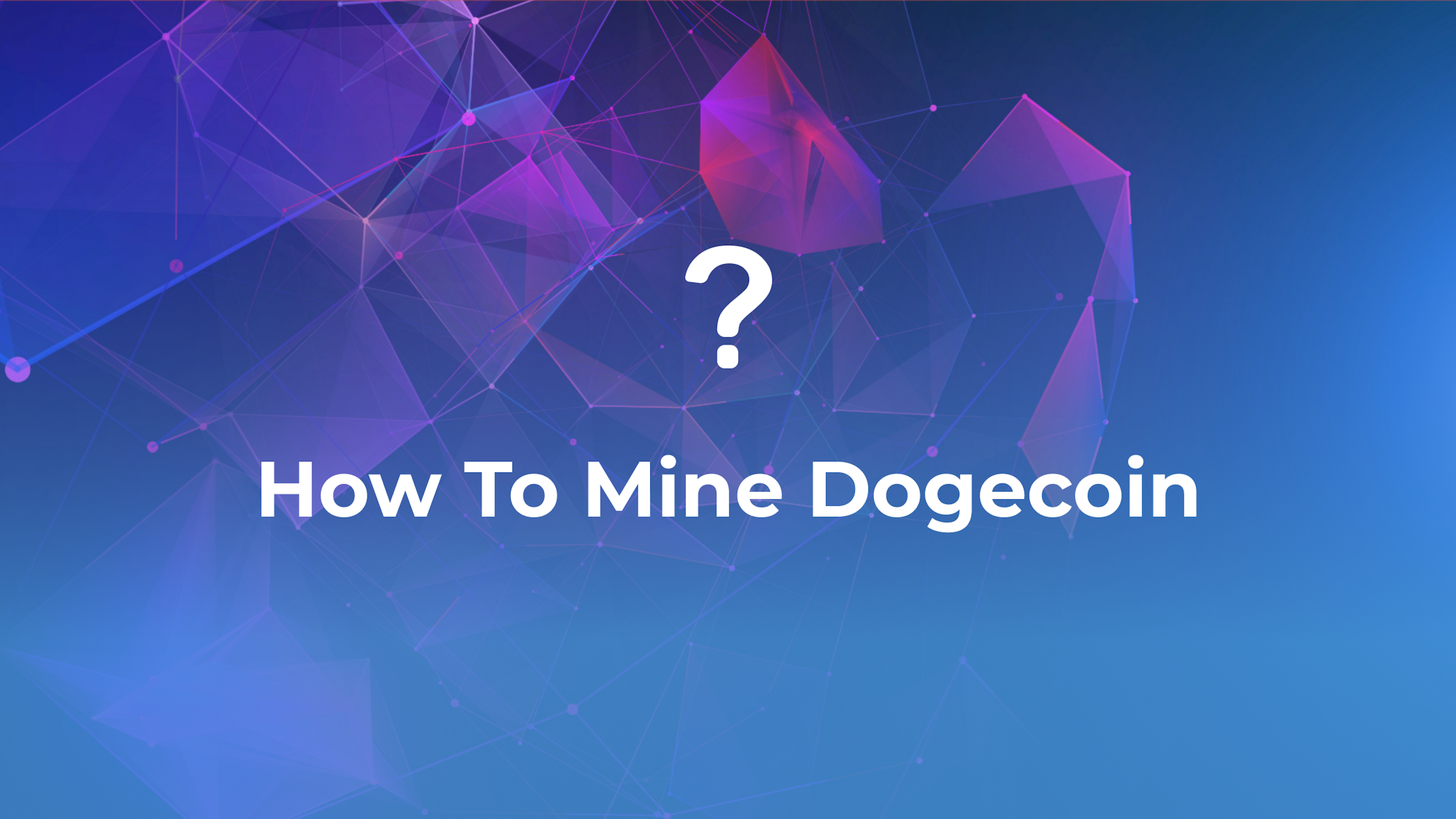 How To Mine Dogecoin | A Complete Guide
