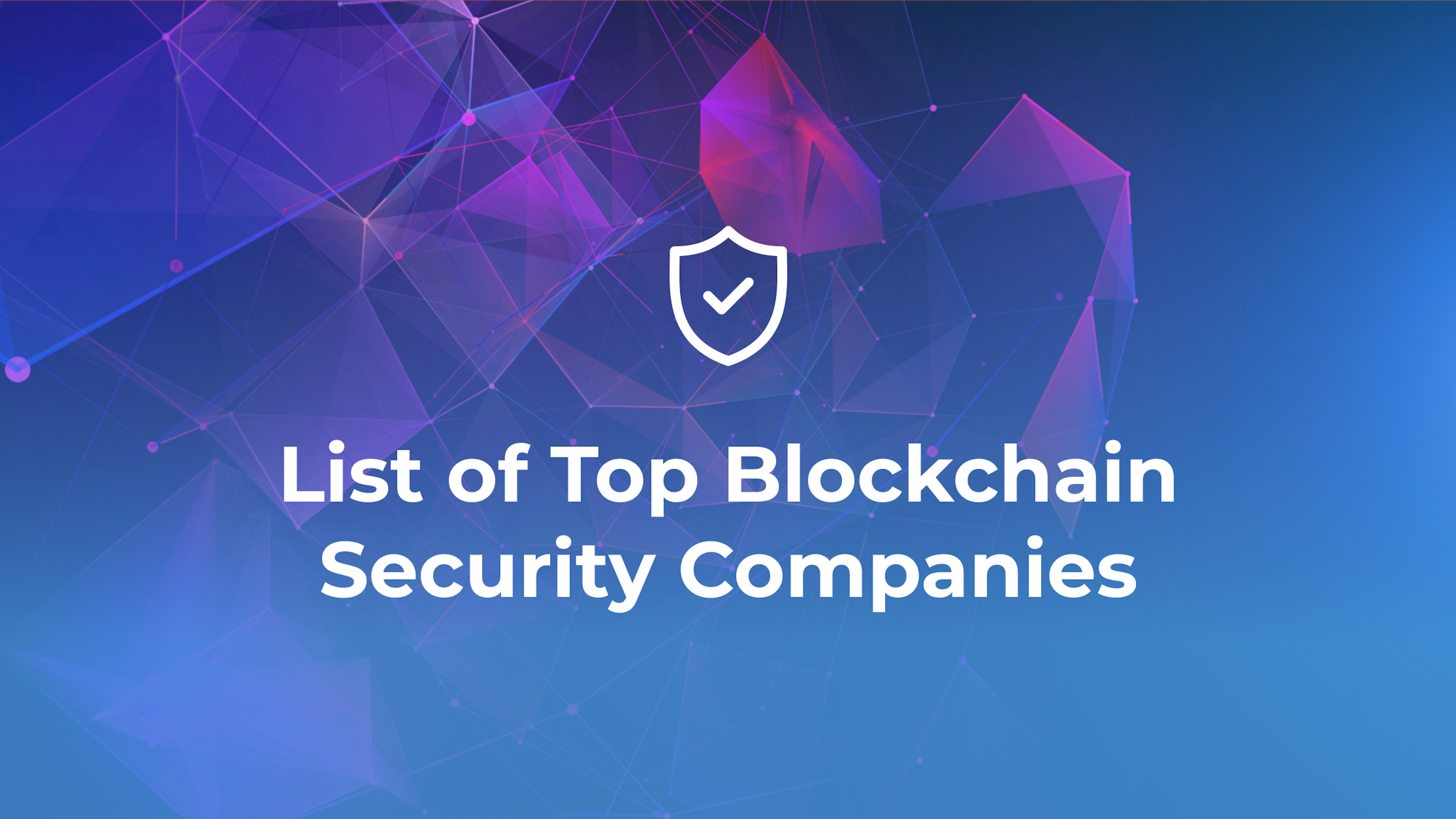 List of Top Blockchain Security Companies