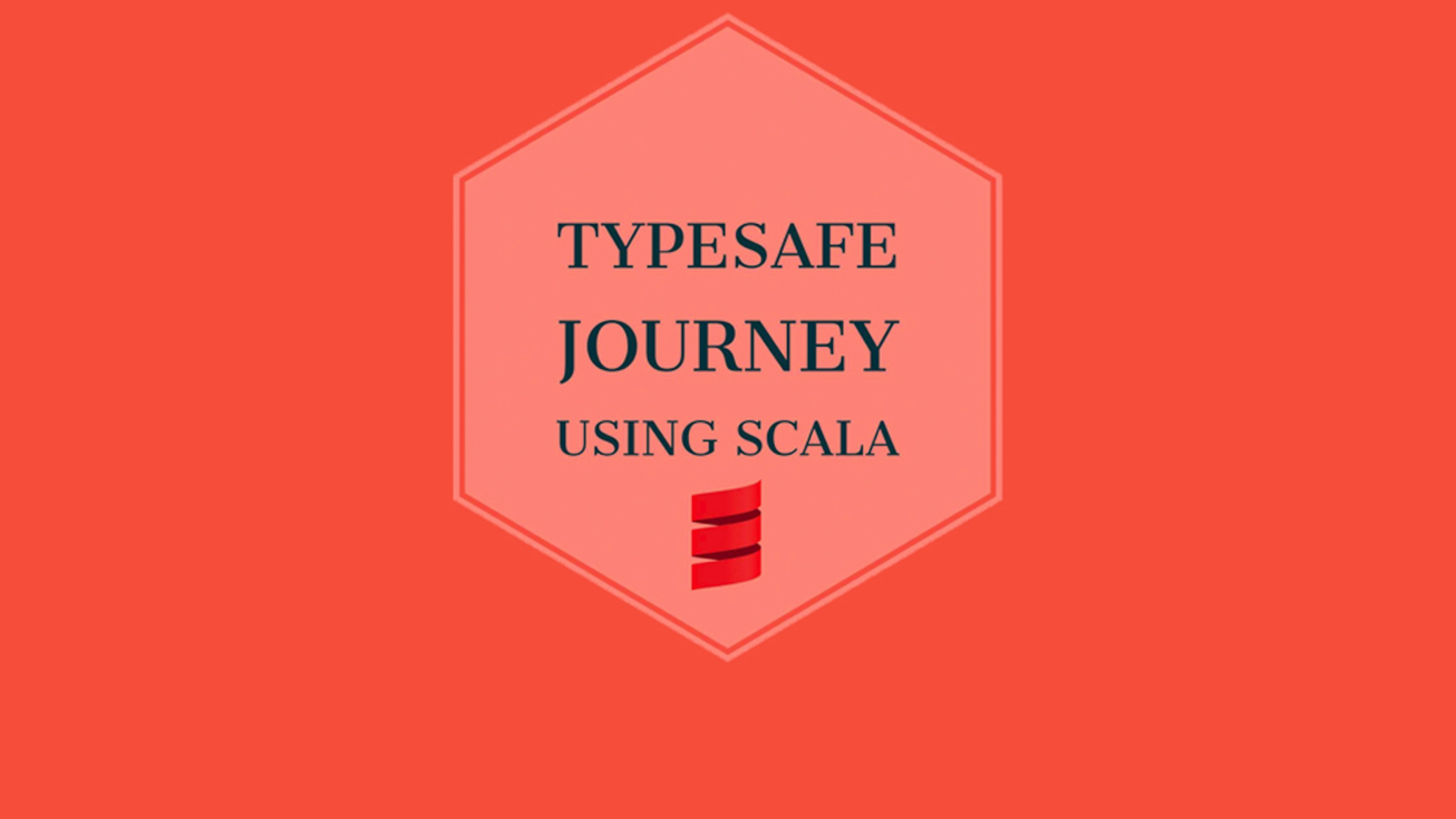 TypeSafe Journey using Scala Chapters 1-3