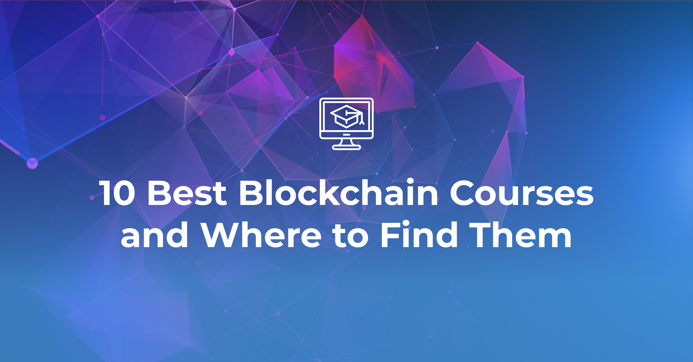 10 Best Blockchain Courses And Where To Find Them